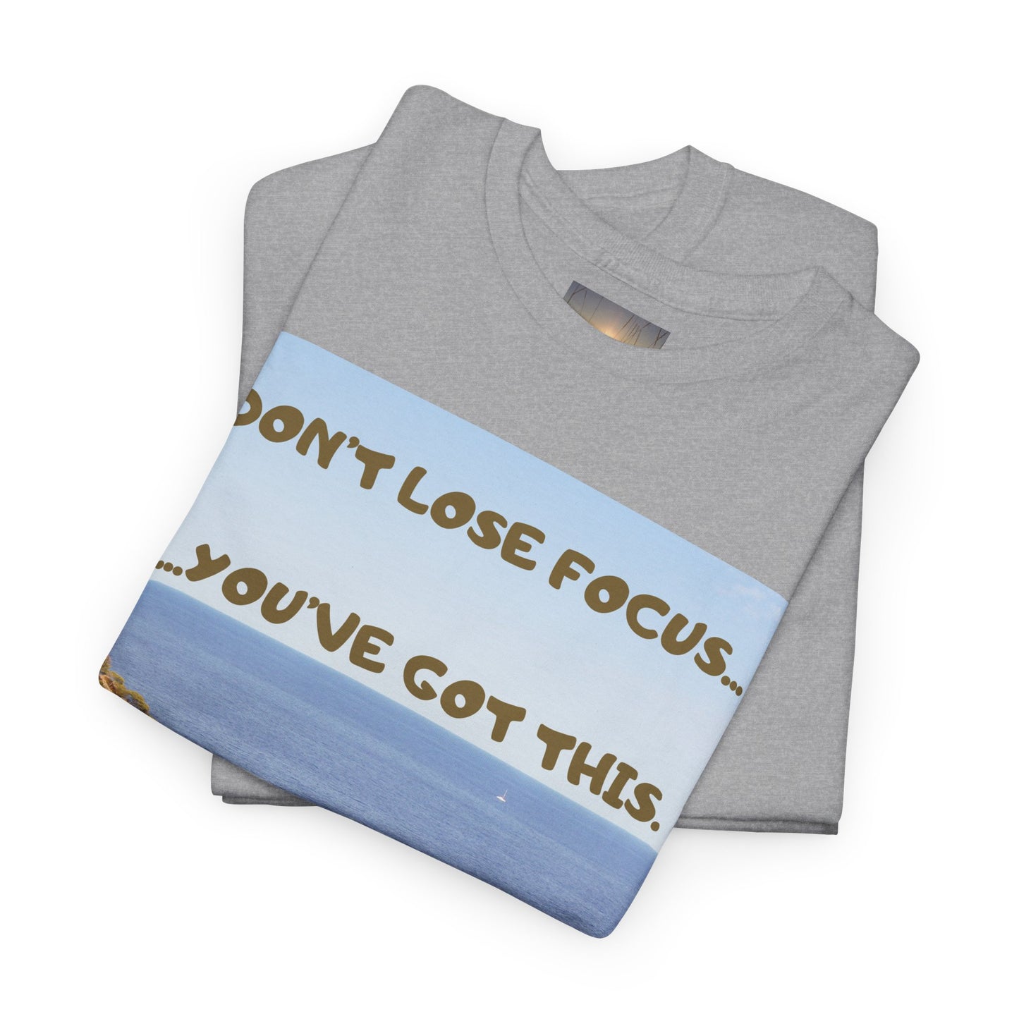 Motivational Tee — "Don't Lose Focus, You've Got This" Beach Graphic