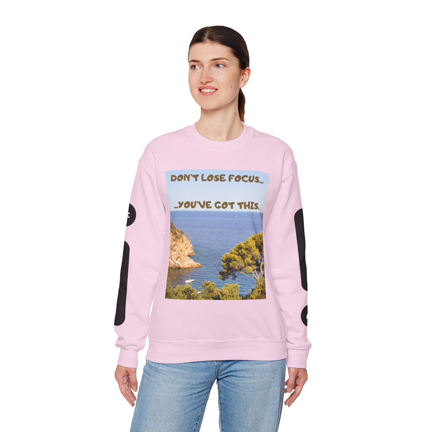 Motivational Crewneck Sweatshirt – "Don't Lose Focus… You've Got This" Scenic Design