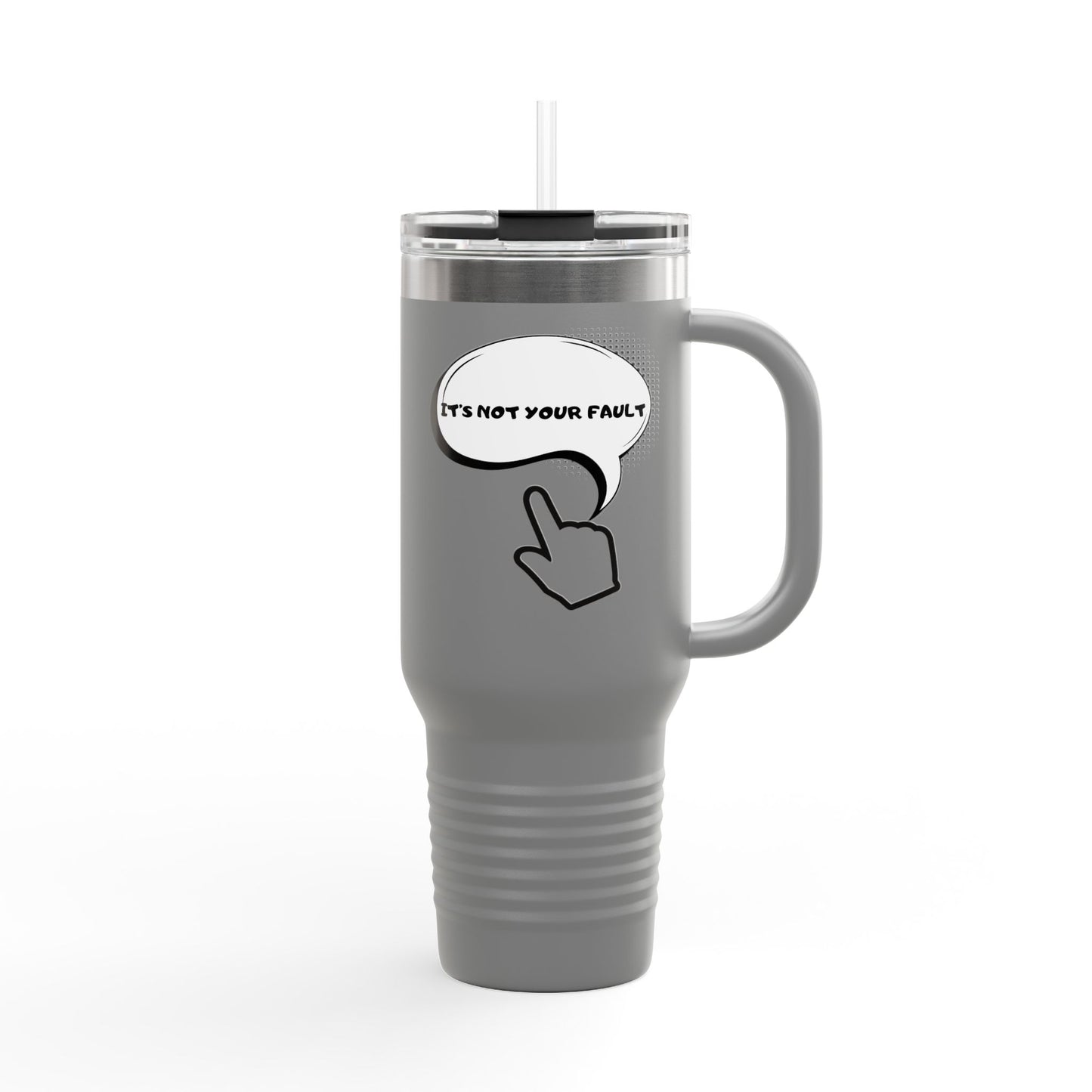 40oz Insulated Travel Mug — "It's Not Your Fault" Motivational Design