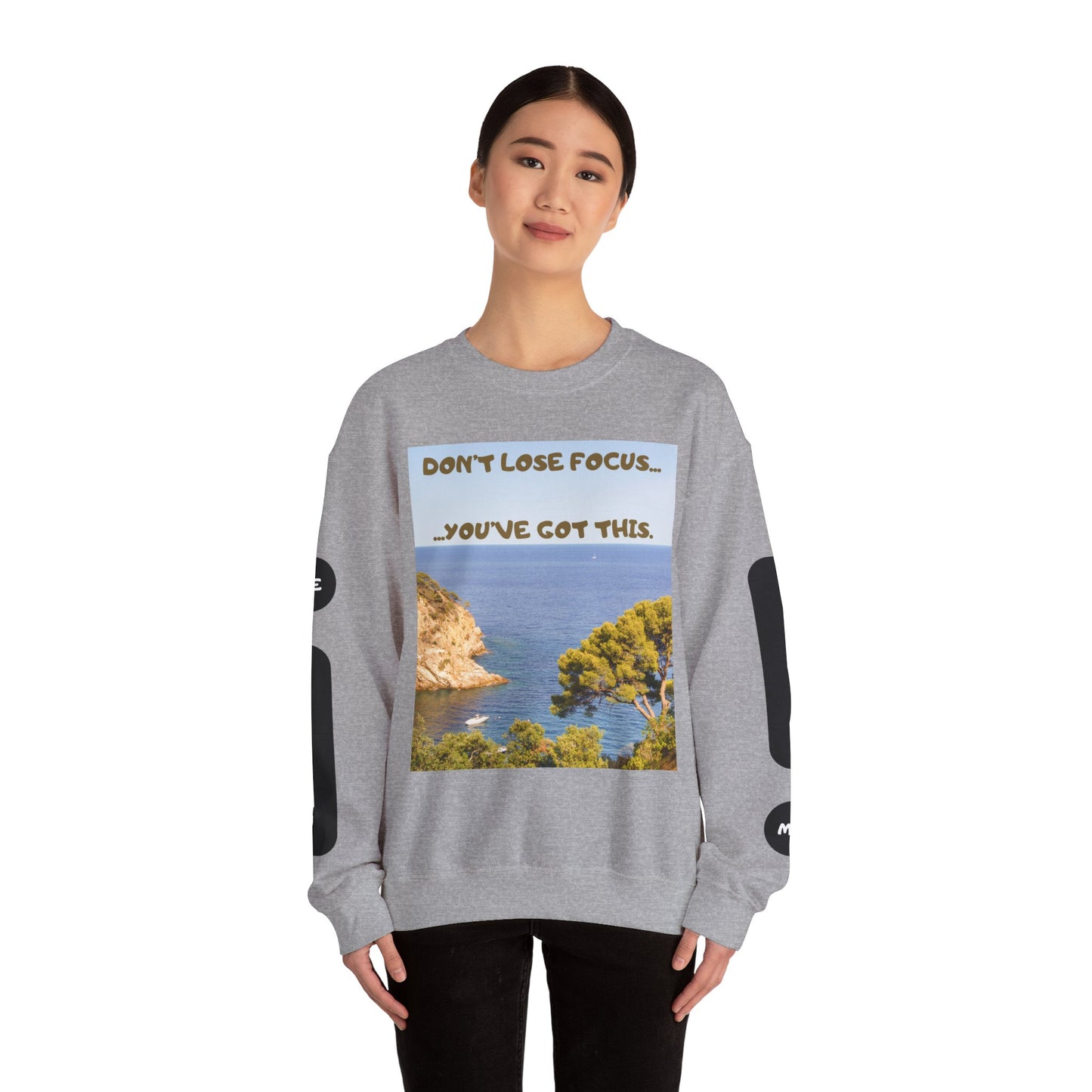 Motivational Crewneck Sweatshirt – "Don't Lose Focus… You've Got This" Scenic Design