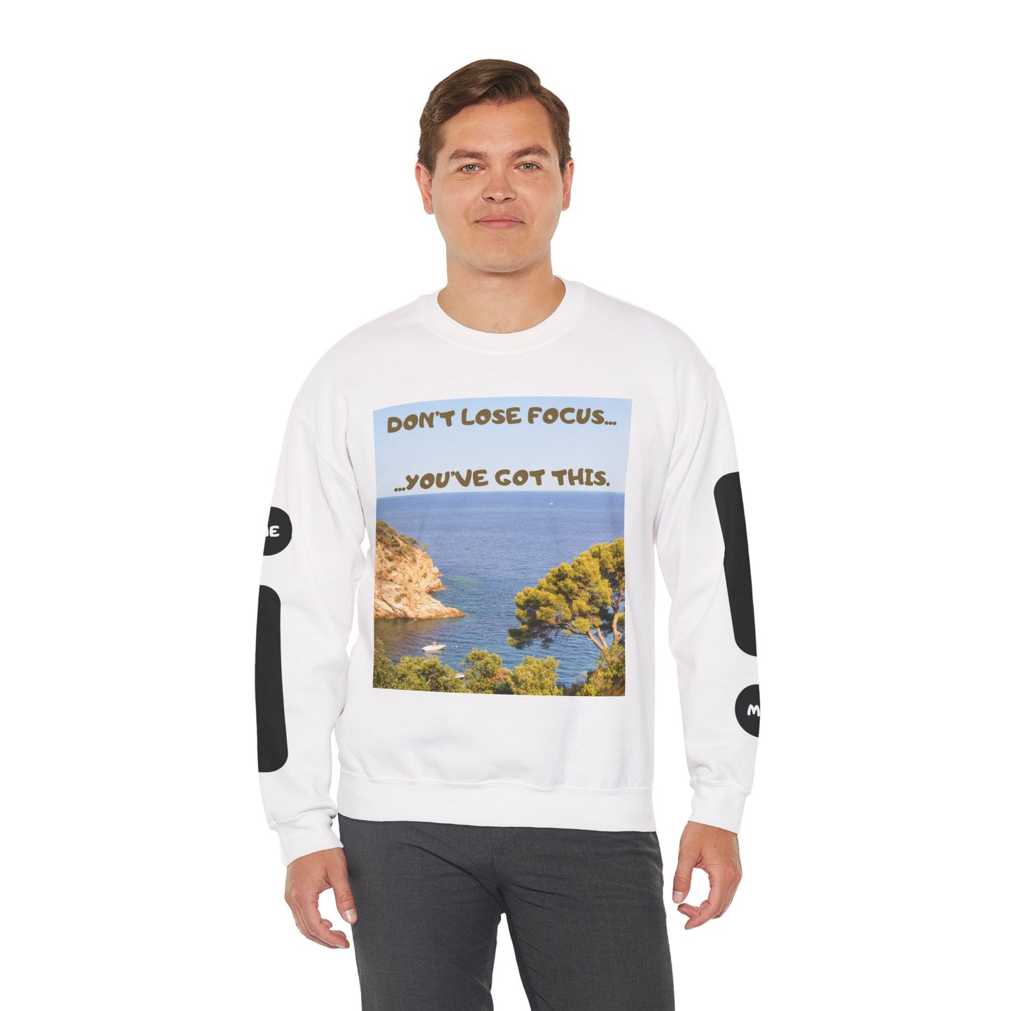 Motivational Crewneck Sweatshirt – "Don't Lose Focus… You've Got This" Scenic Design