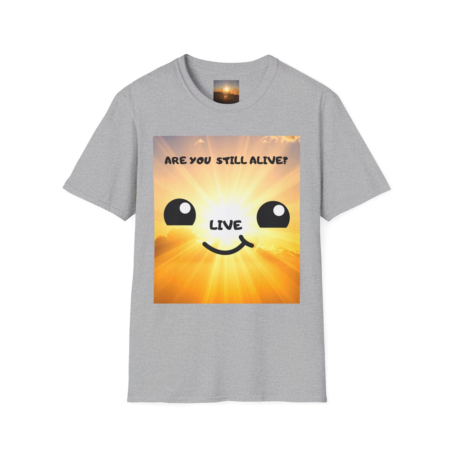 Live Smiley T-Shirt — 'Are You Still Alive?' Sunburst Positive Tee