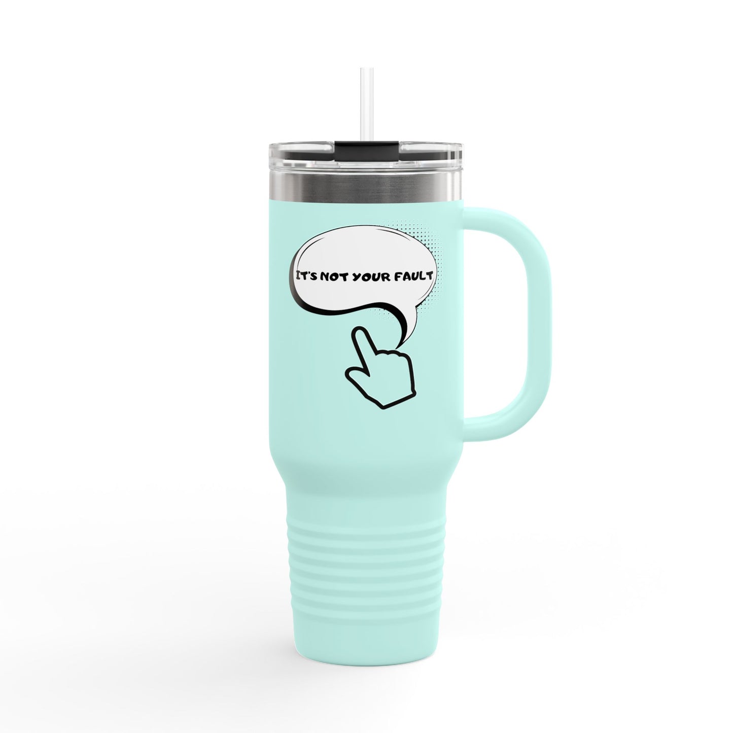 40oz Insulated Travel Mug — "It's Not Your Fault" Motivational Design