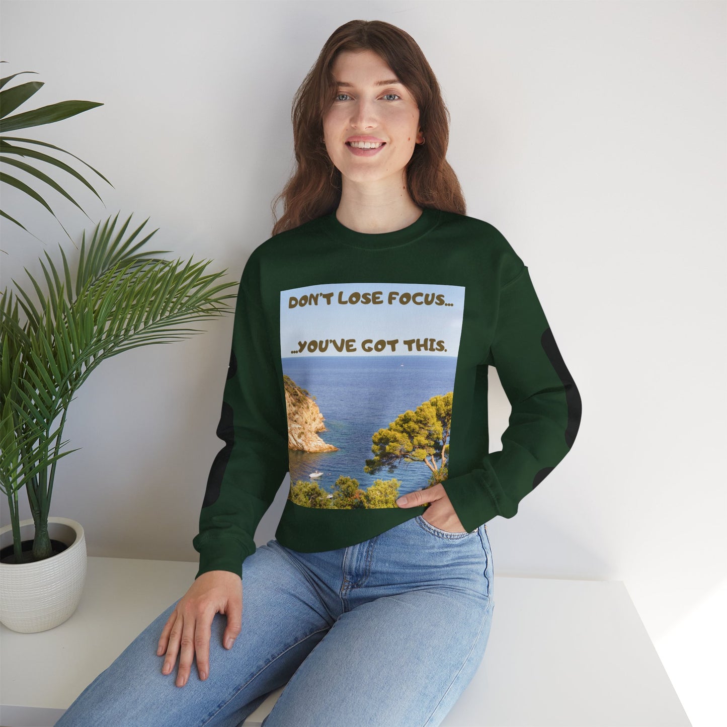 Motivational Crewneck Sweatshirt – "Don't Lose Focus… You've Got This" Scenic Design