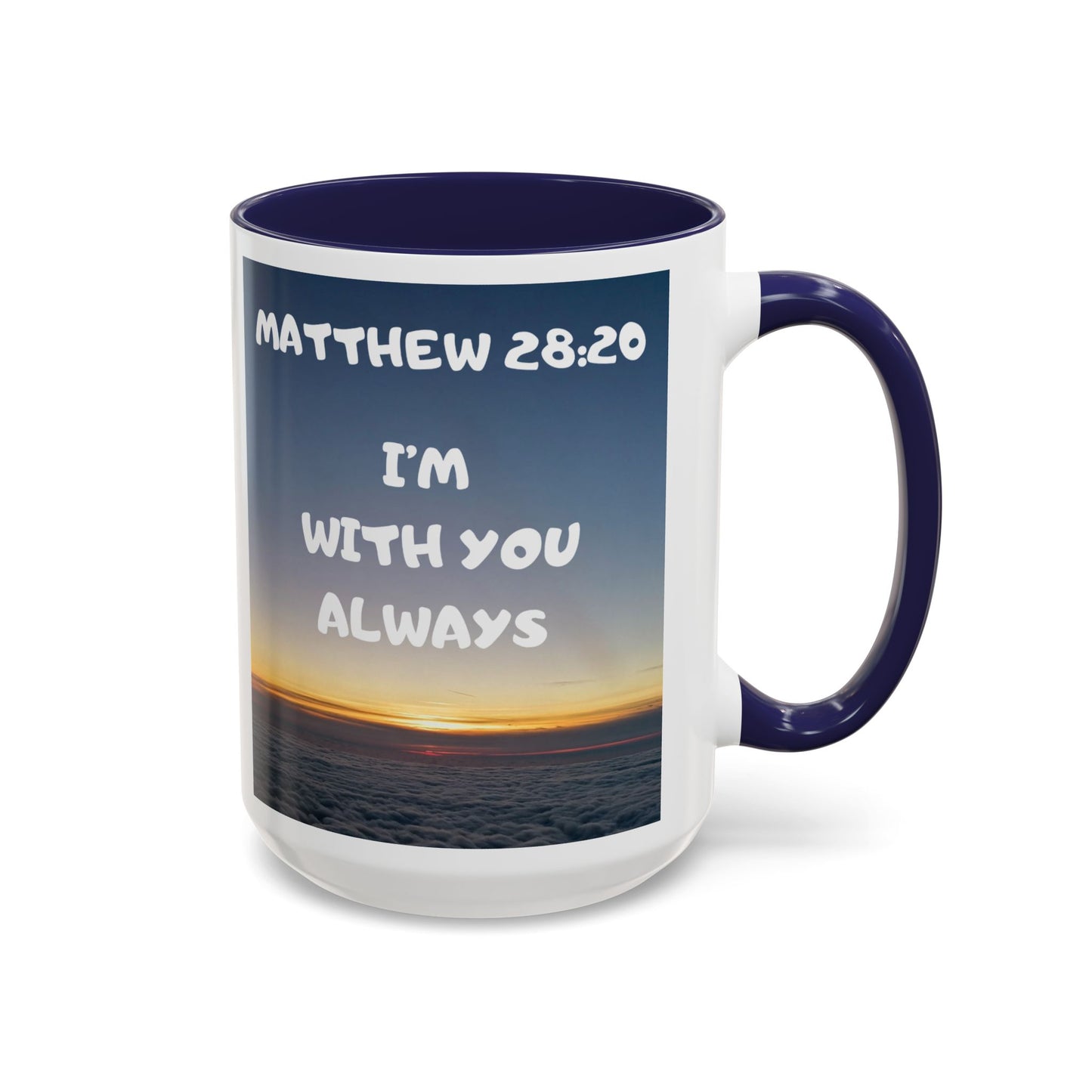 Matthew 28:20 Coffee Mug – "I’m With You Always" Inspirational Christian Accent Mug