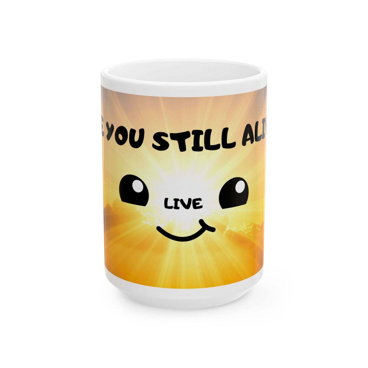Inspirational Sunrise Mug — 'You Still Alive, Live' Cute Smiley Coffee Cup