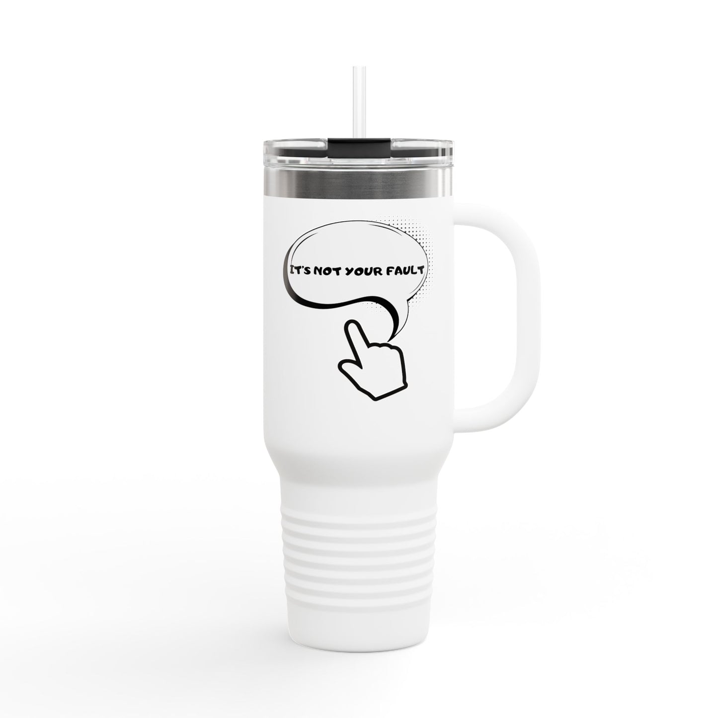 40oz Insulated Travel Mug — "It's Not Your Fault" Motivational Design
