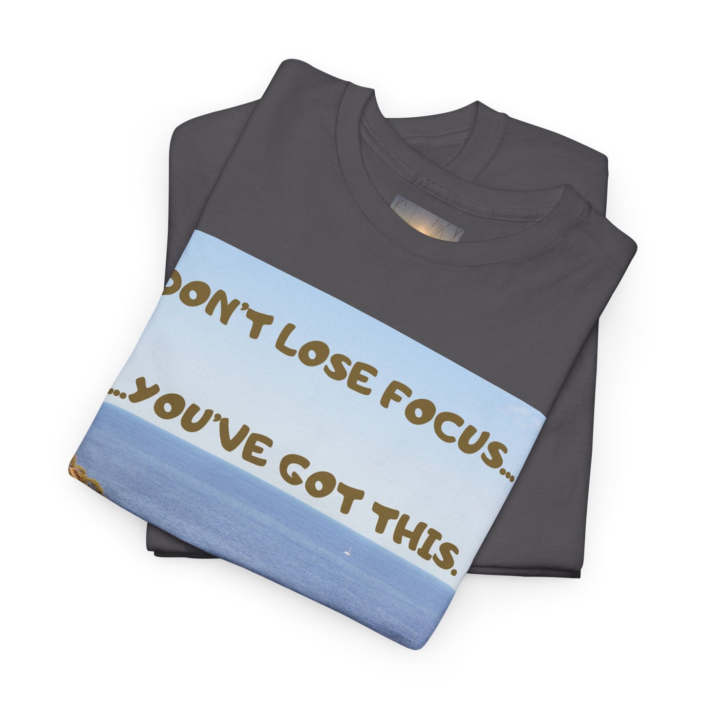 Motivational Tee — "Don't Lose Focus, You've Got This" Beach Graphic