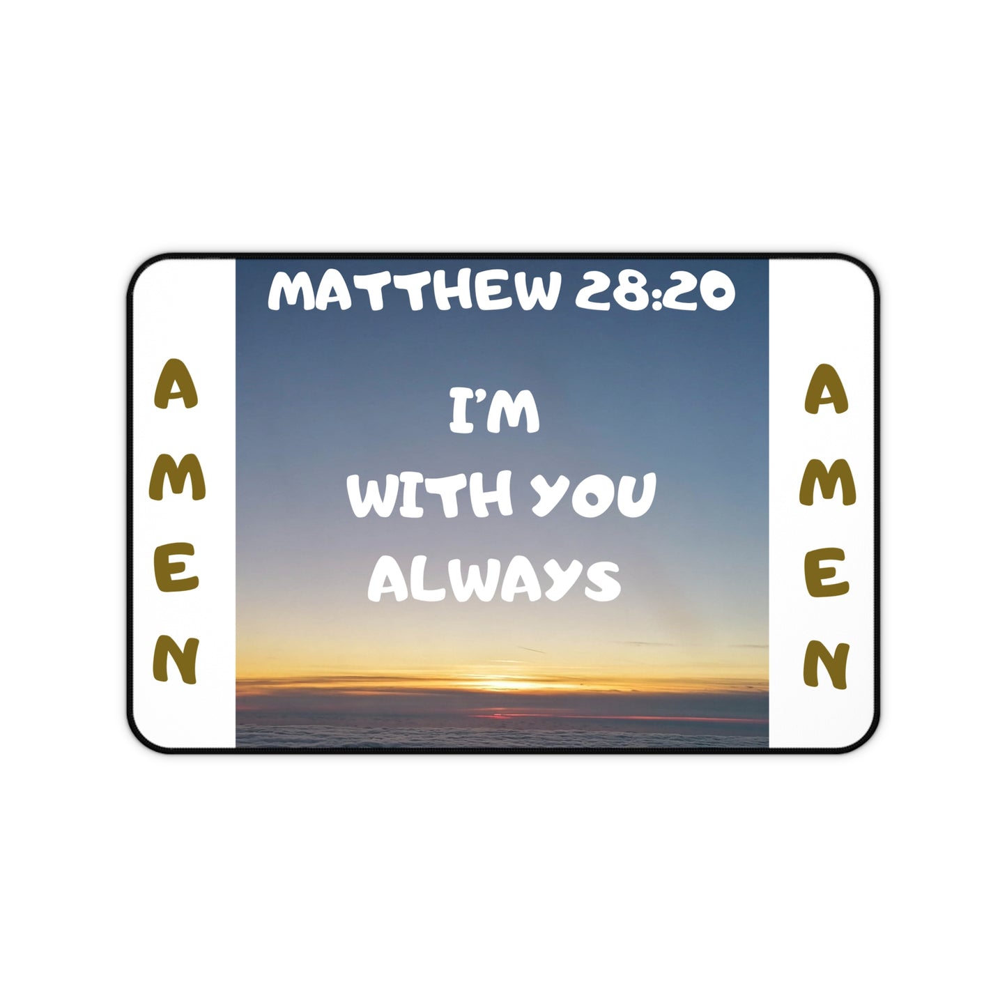 Matthew 28:20 Desk Mat — "I'm With You Always" Inspirational Christian Desk Pad