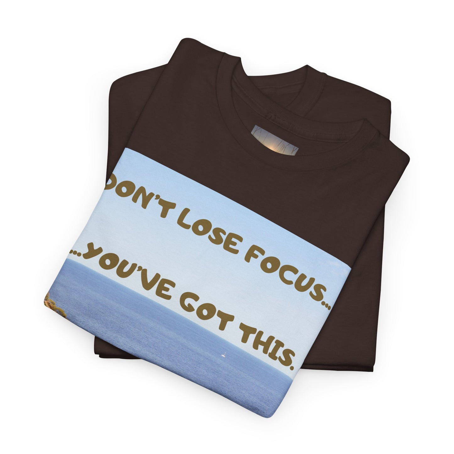 Motivational Tee — "Don't Lose Focus, You've Got This" Beach Graphic