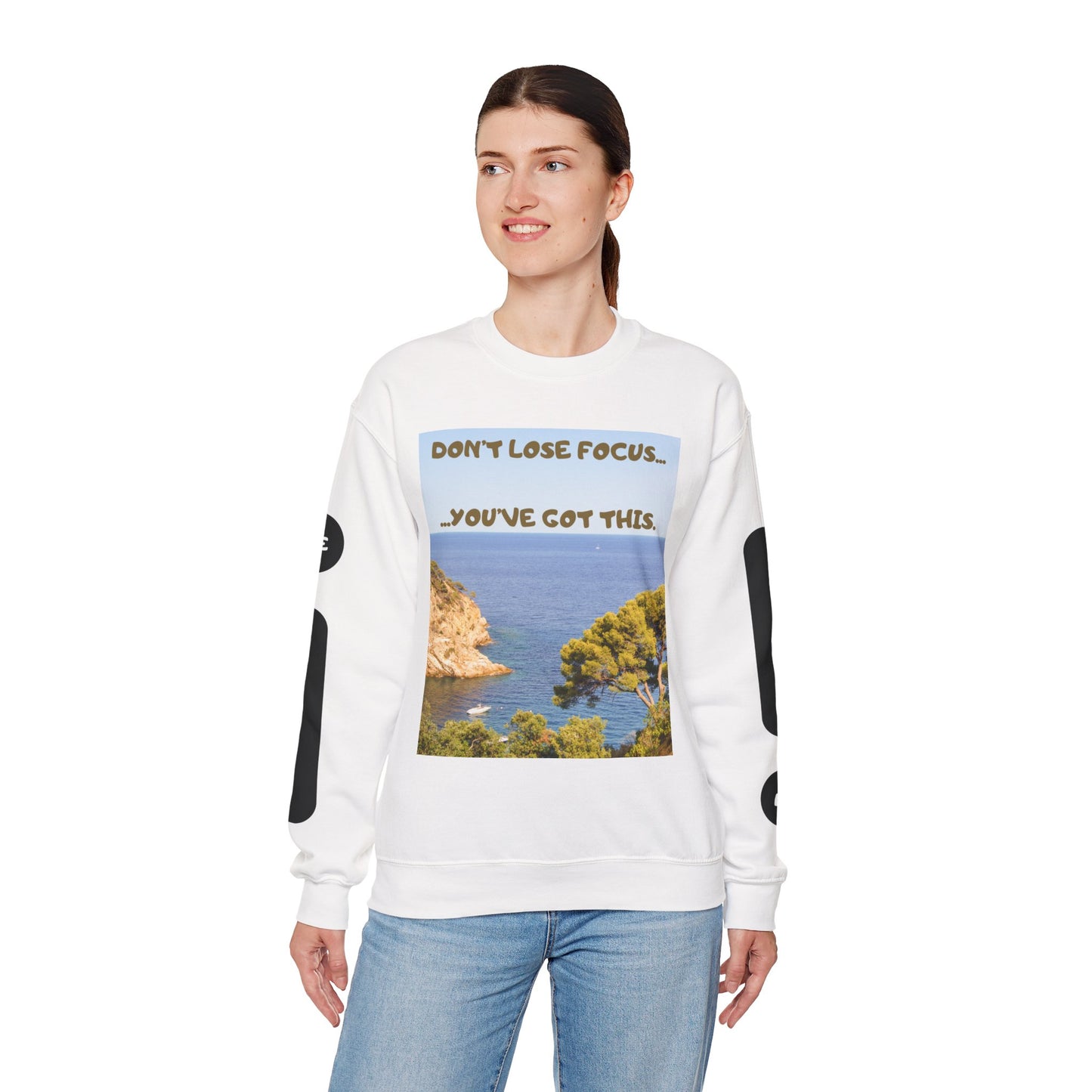 Motivational Crewneck Sweatshirt – "Don't Lose Focus… You've Got This" Scenic Design