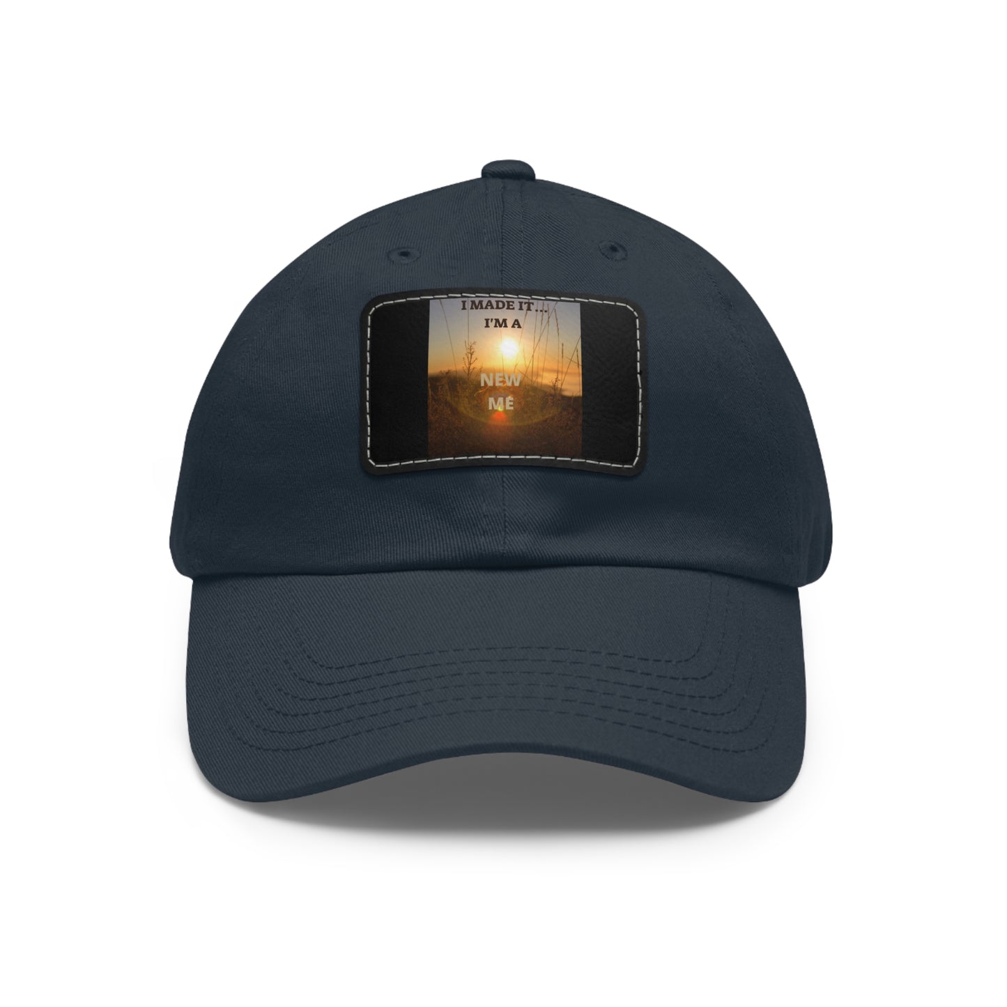 I MADE IT I'M A NEW ME  Hat with Leather Patch (Rectangle)