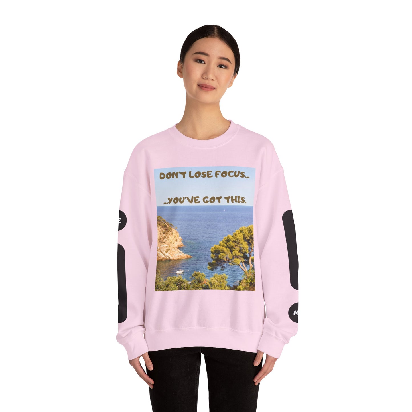 Motivational Crewneck Sweatshirt – "Don't Lose Focus… You've Got This" Scenic Design
