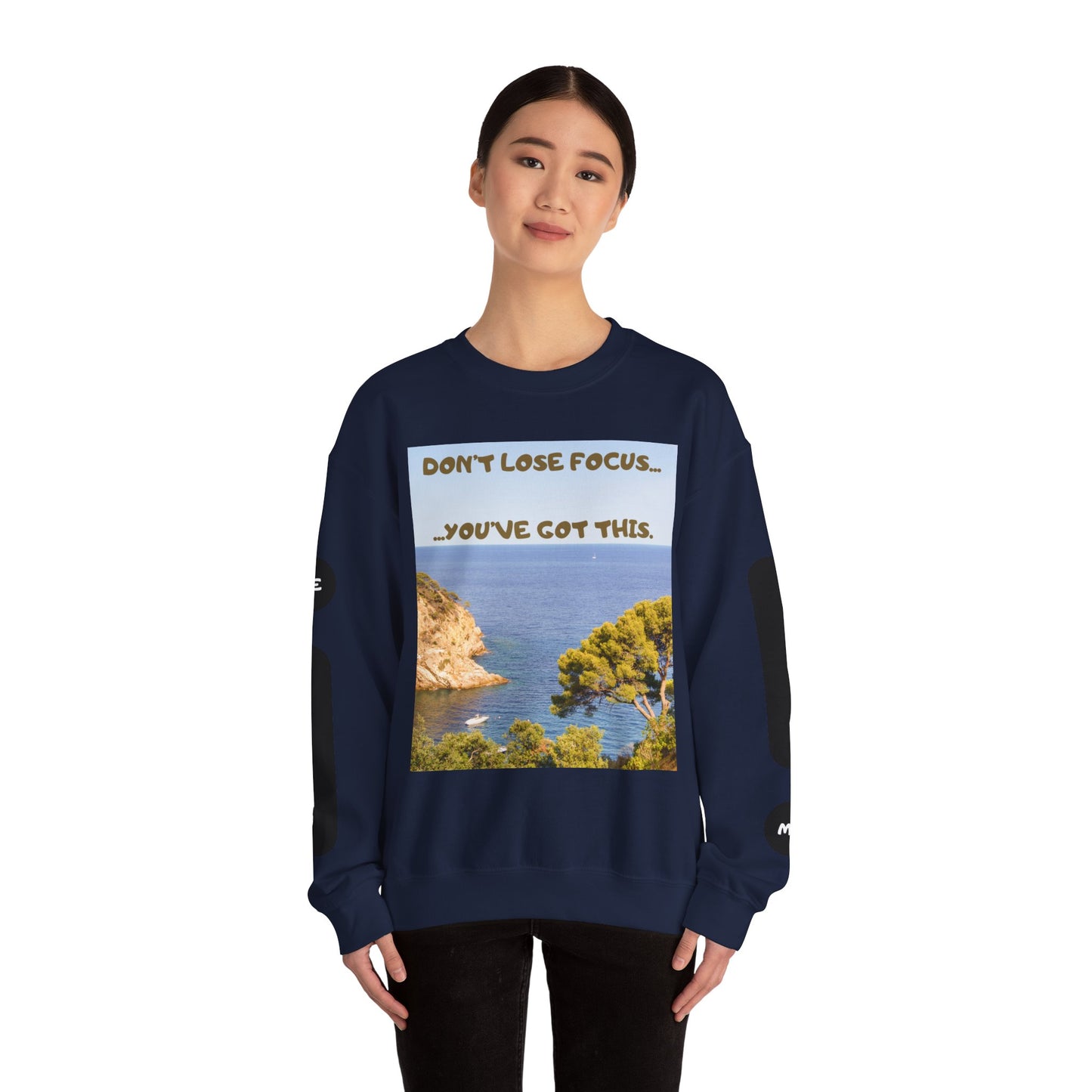 Motivational Crewneck Sweatshirt – "Don't Lose Focus… You've Got This" Scenic Design