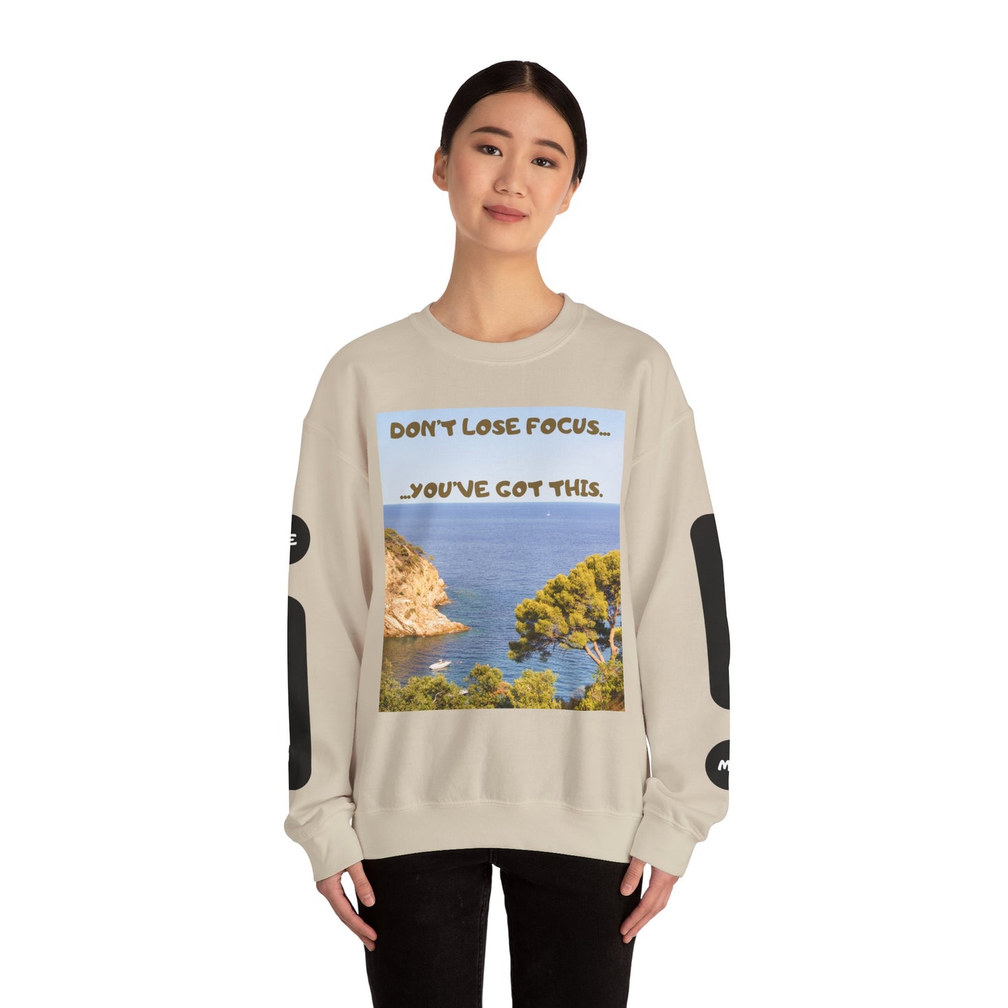 Motivational Crewneck Sweatshirt – "Don't Lose Focus… You've Got This" Scenic Design