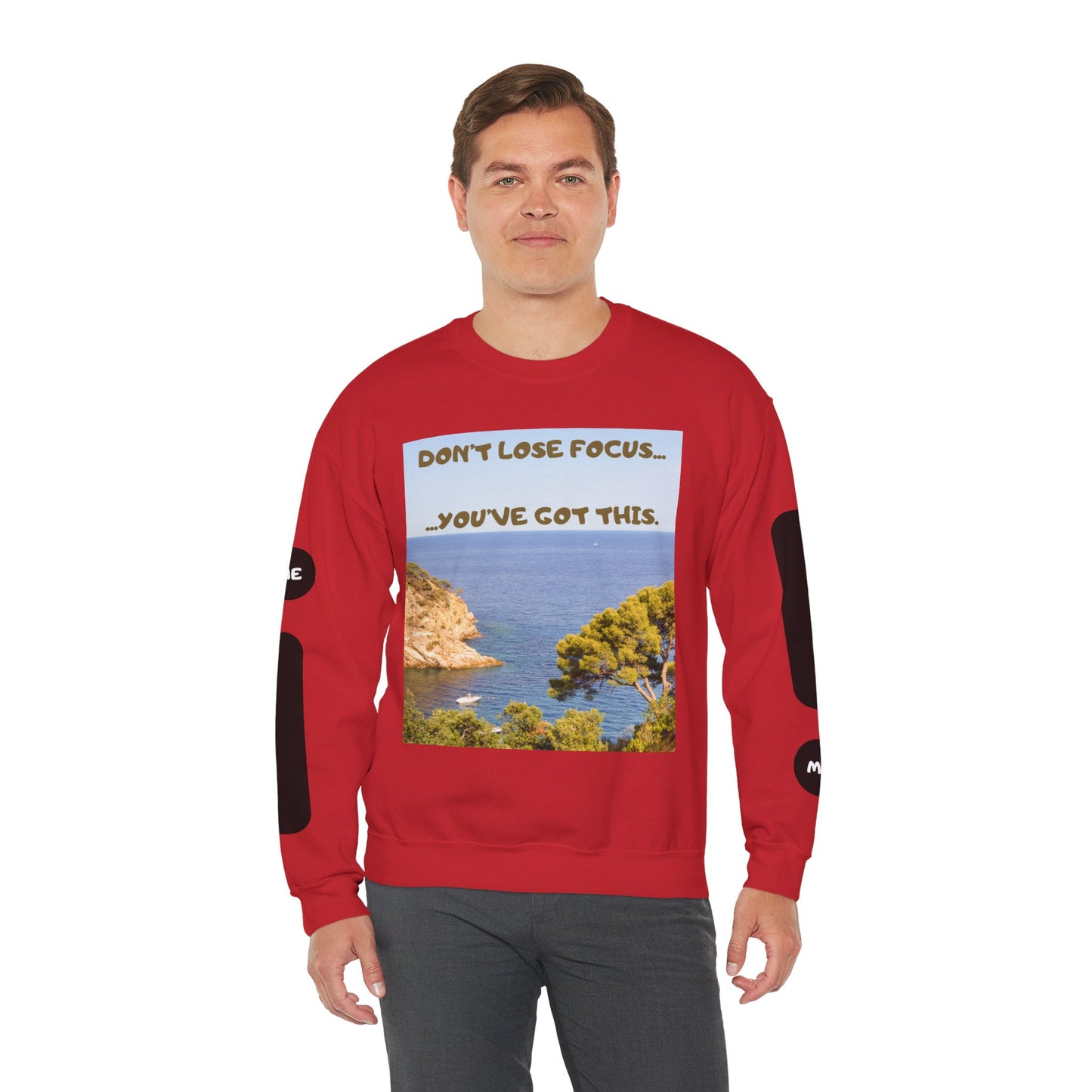 Motivational Crewneck Sweatshirt – "Don't Lose Focus… You've Got This" Scenic Design