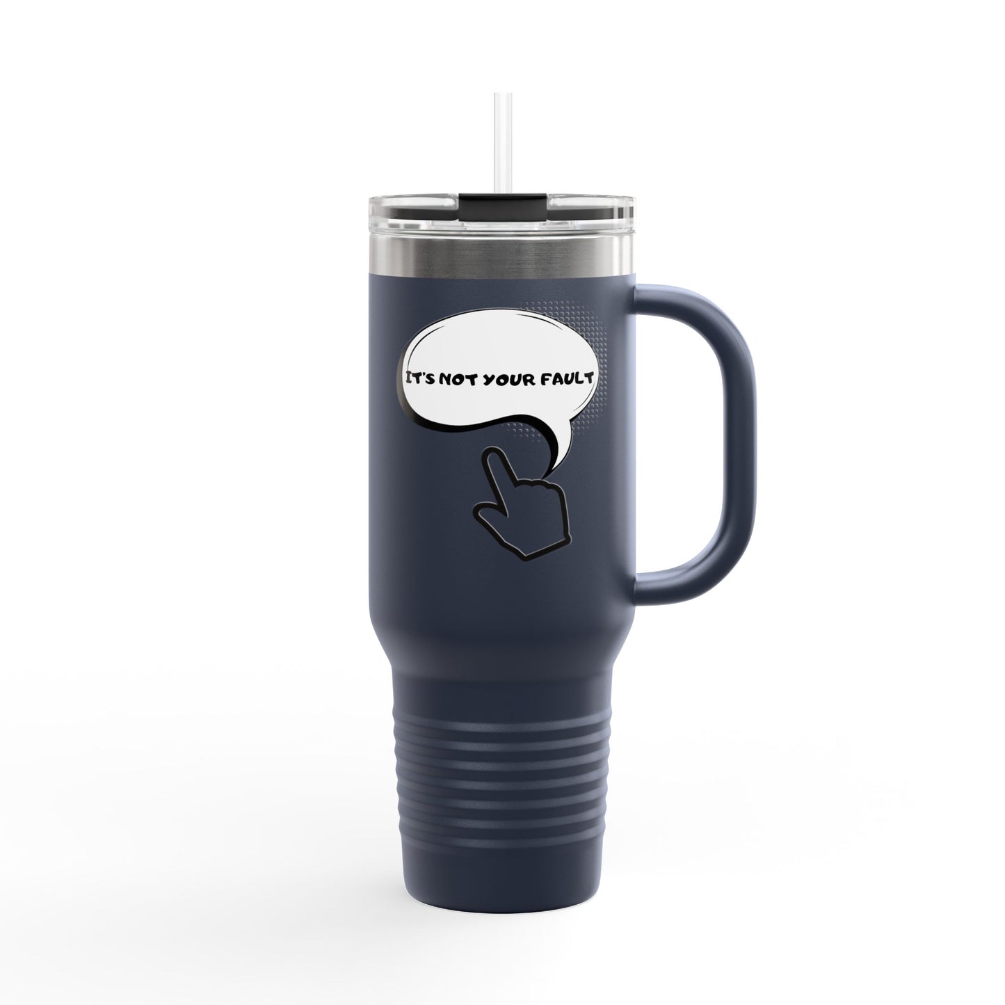 40oz Insulated Travel Mug — "It's Not Your Fault" Motivational Design