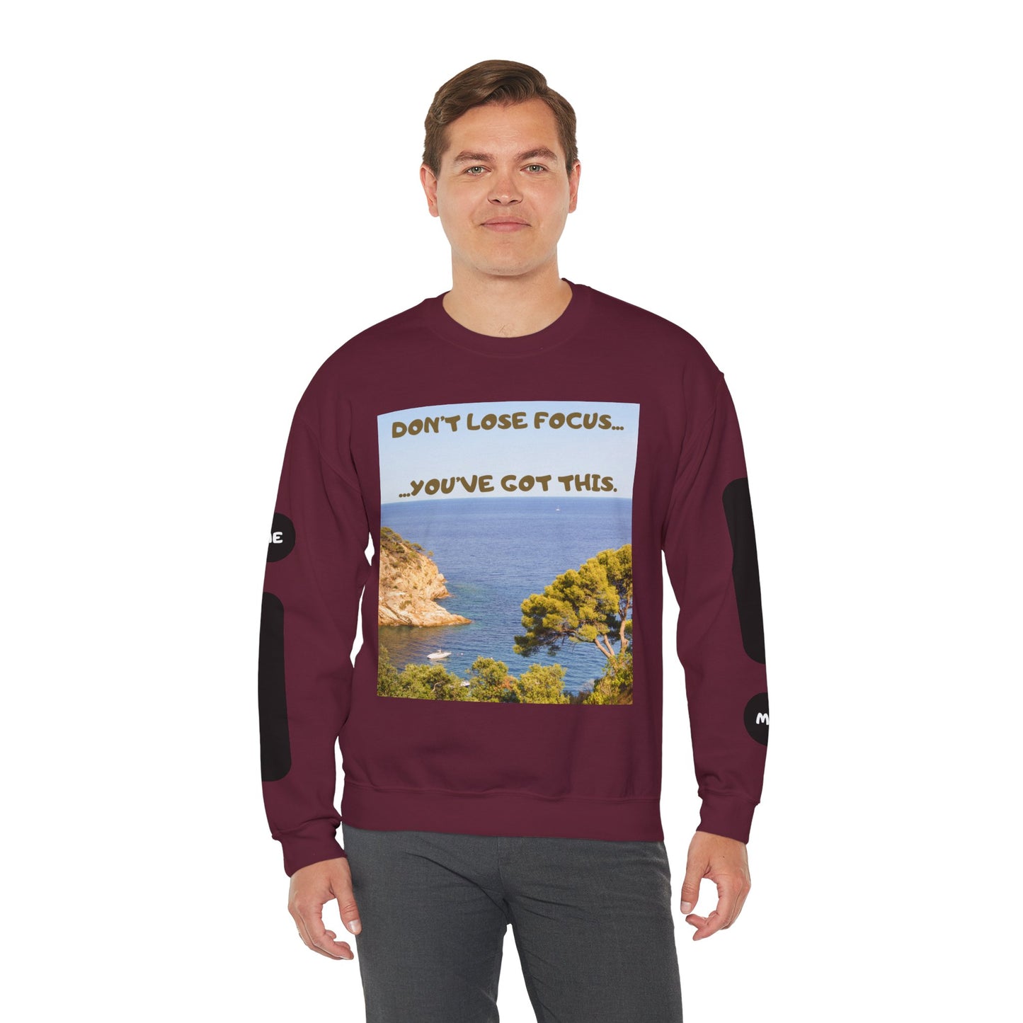 Motivational Crewneck Sweatshirt – "Don't Lose Focus… You've Got This" Scenic Design