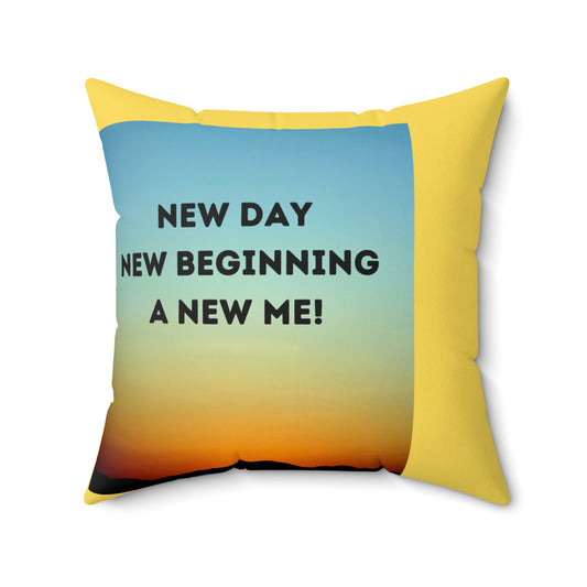 NEW DAY NEW BEGINNING A NEW ME Spun Polyester Square Pillow