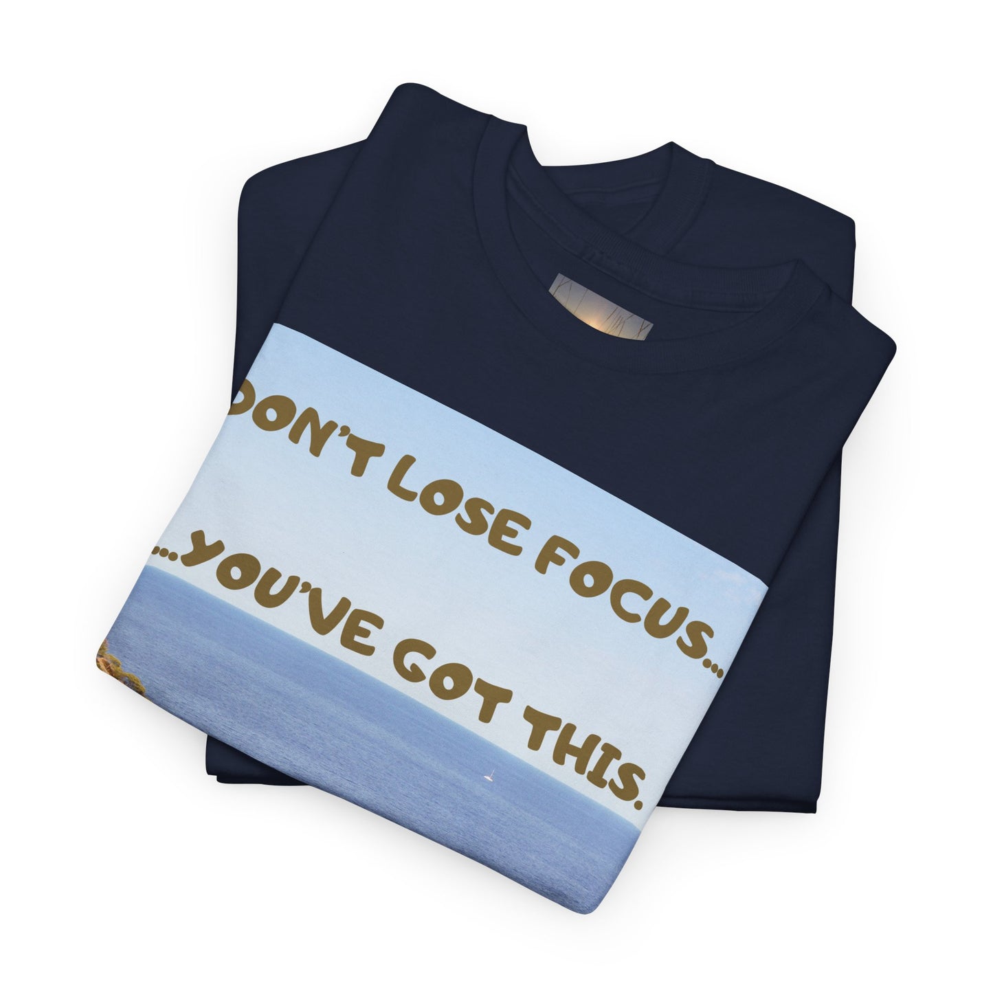 Motivational Tee — "Don't Lose Focus, You've Got This" Beach Graphic