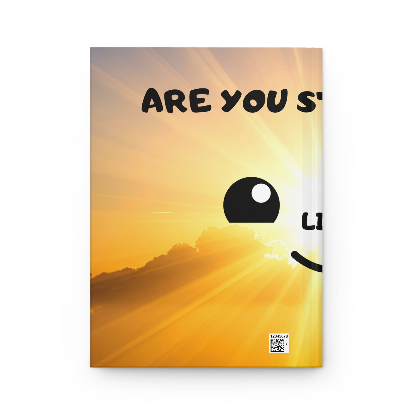 Hardcover Journal — 'Still Alive? Are You Sure?' Sunny Smiley Motivational Notebook