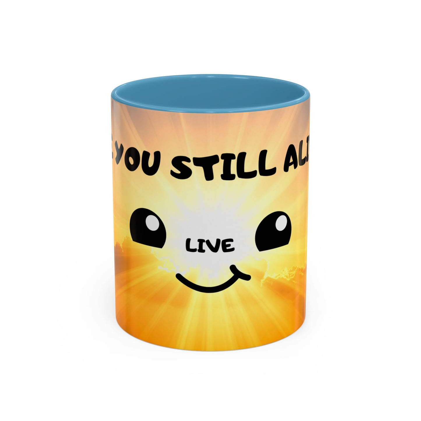 Sunshine Smile Coffee Mug — "You Still Alive? Live" Motivational Accent Mug