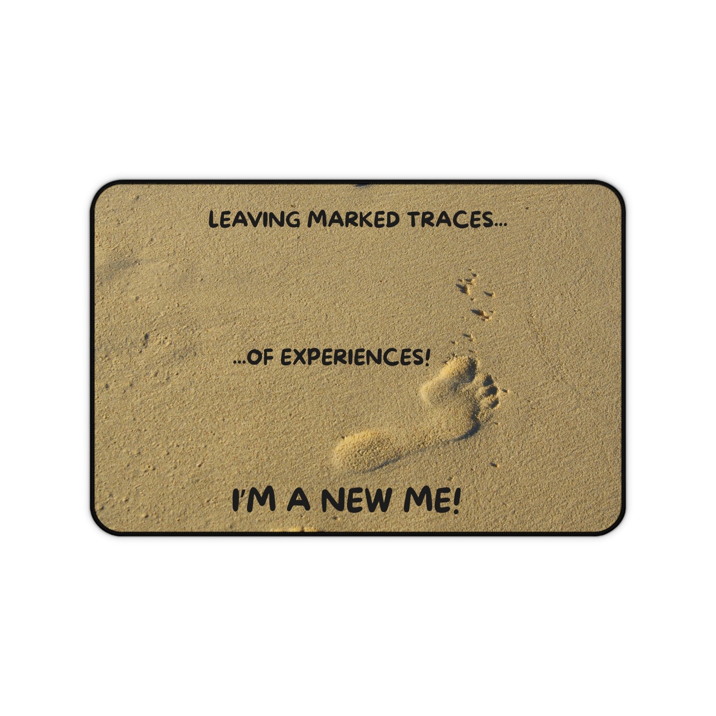 Leaving marked traces Desk Mat - I'm a New Me! Motivational Office Decor, Workspace Essentials, Unique Gift for Graduates, Home Office Accessory