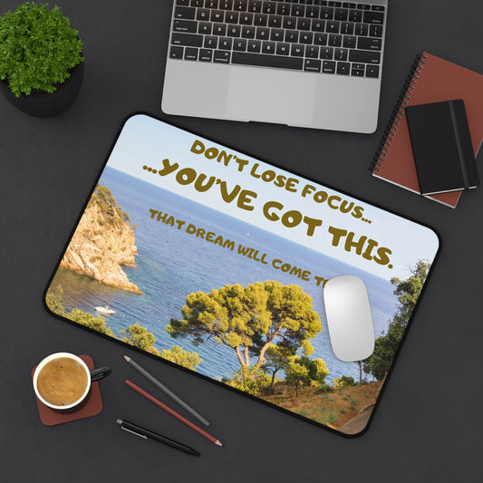 Motivational Desk Mat - "Don't Lose Focus... You've Got This" Scenic Mouse Pad for Office & Study