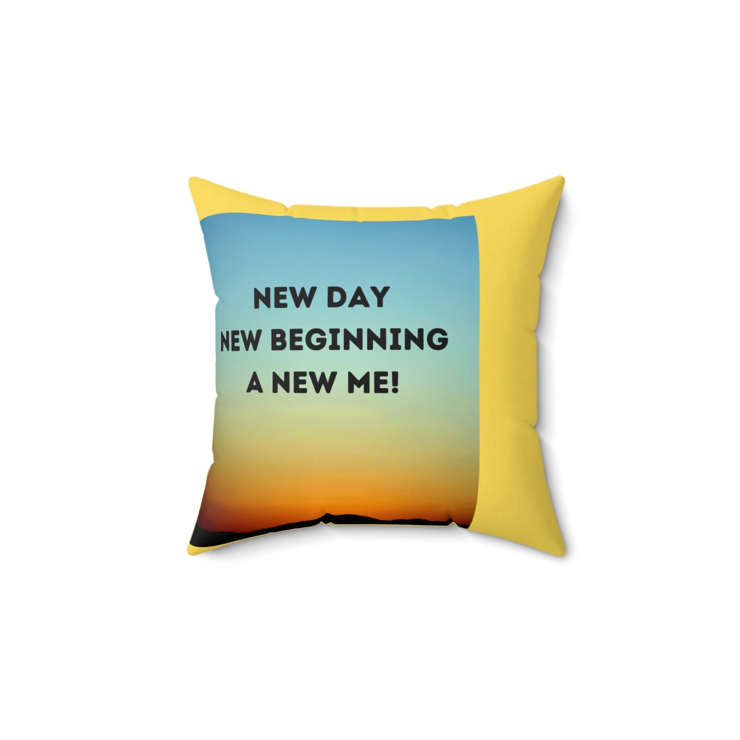 NEW DAY NEW BEGINNING A NEW ME Spun Polyester Square Pillow