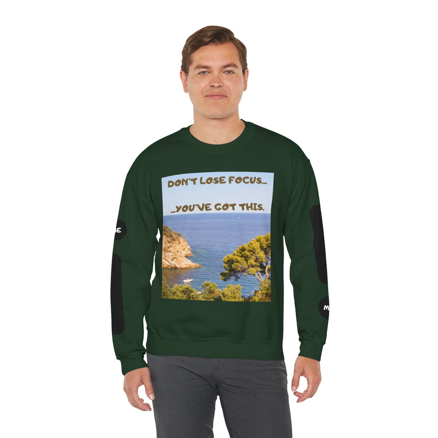 Motivational Crewneck Sweatshirt – "Don't Lose Focus… You've Got This" Scenic Design