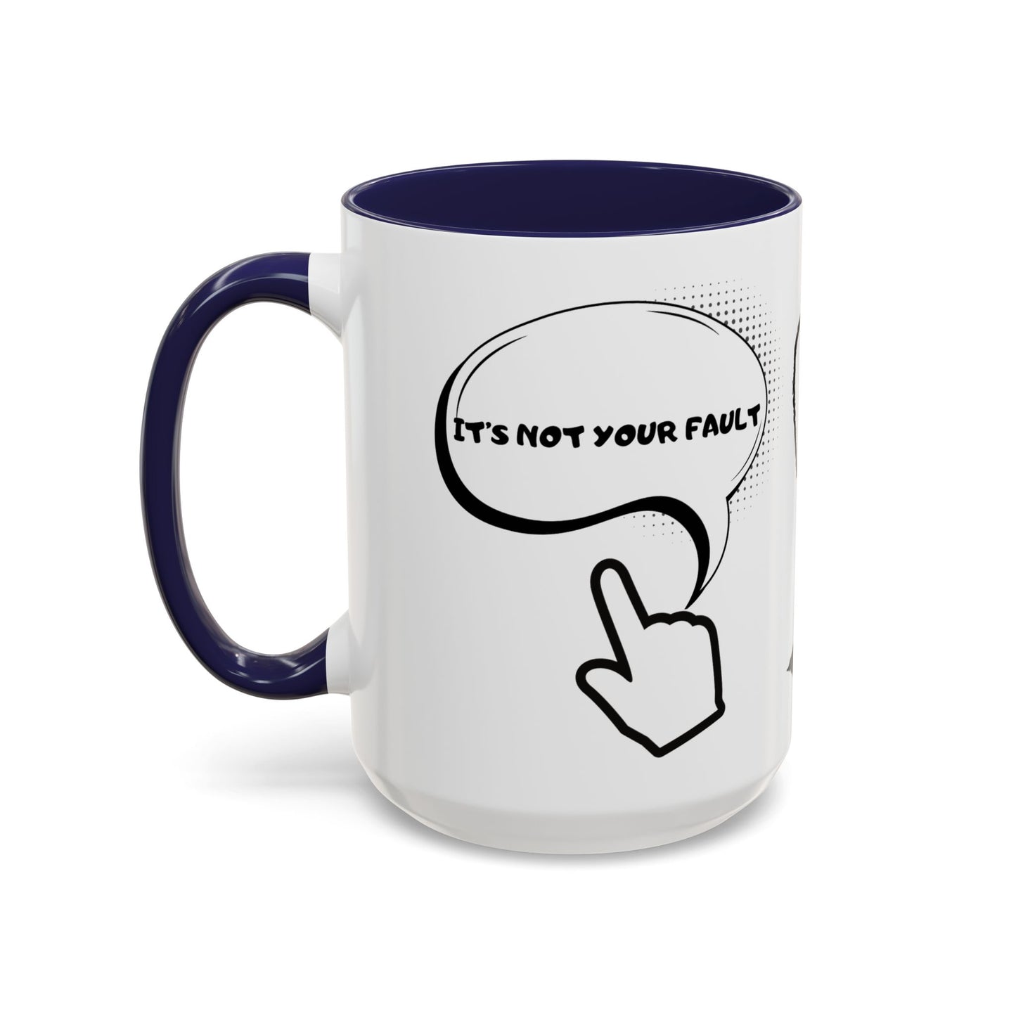 Accent Coffee Mug — Funny 'It Is Not your Fault' Doodle Cartoon Mug (11/15oz)
