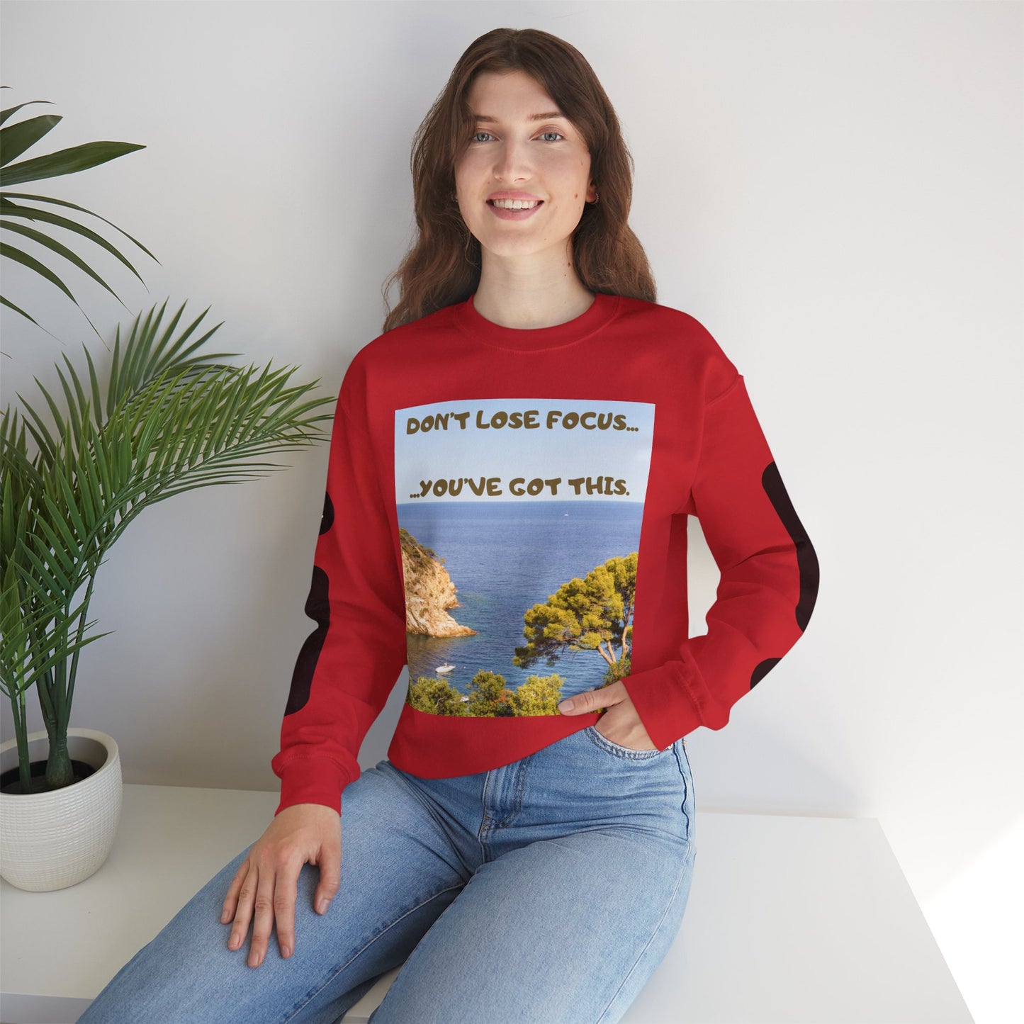 Motivational Crewneck Sweatshirt – "Don't Lose Focus… You've Got This" Scenic Design