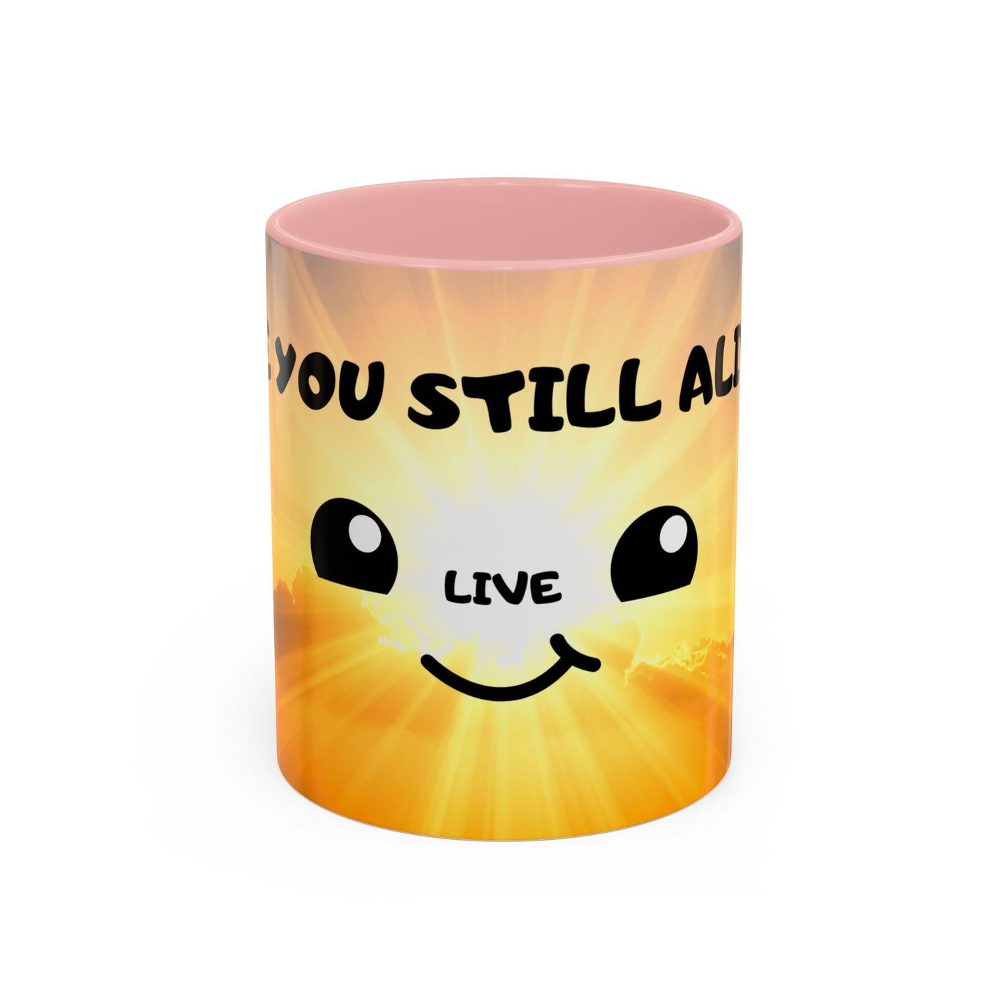 Sunshine Smile Coffee Mug — "You Still Alive? Live" Motivational Accent Mug