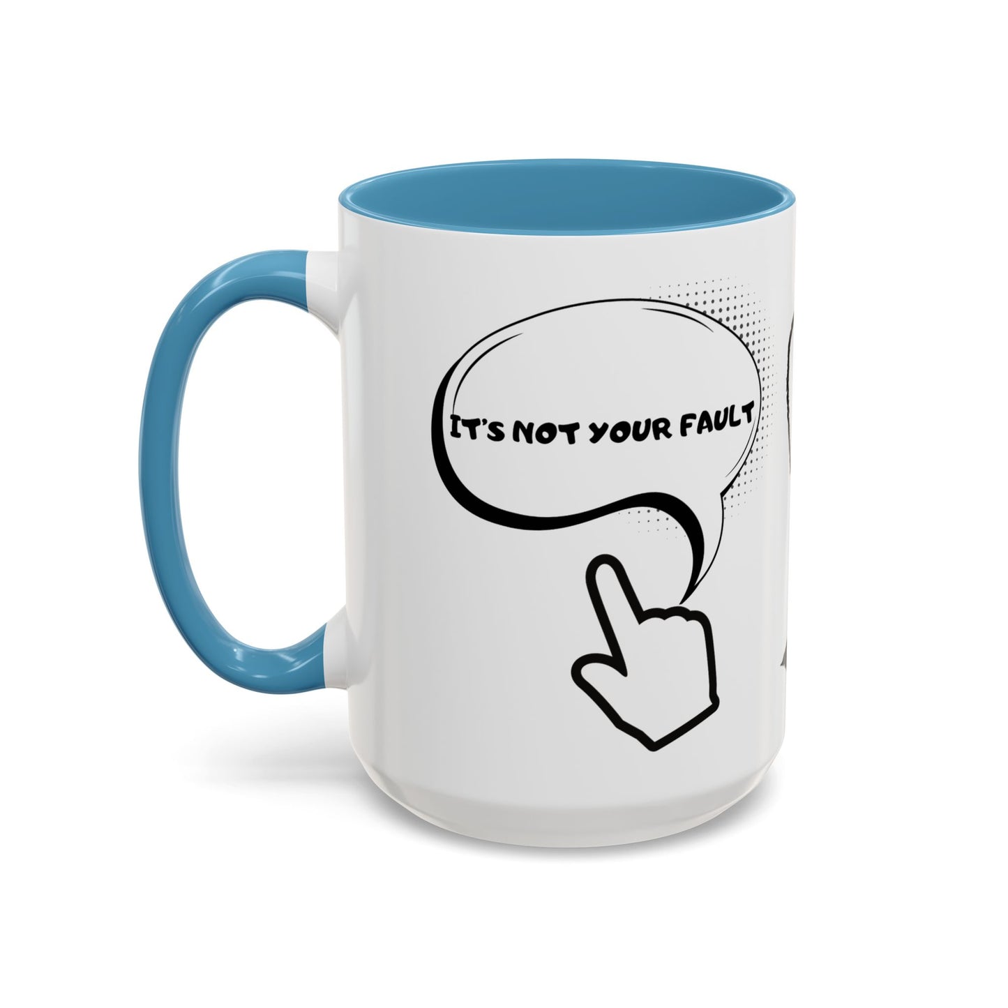 Accent Coffee Mug — Funny 'It Is Not your Fault' Doodle Cartoon Mug (11/15oz)