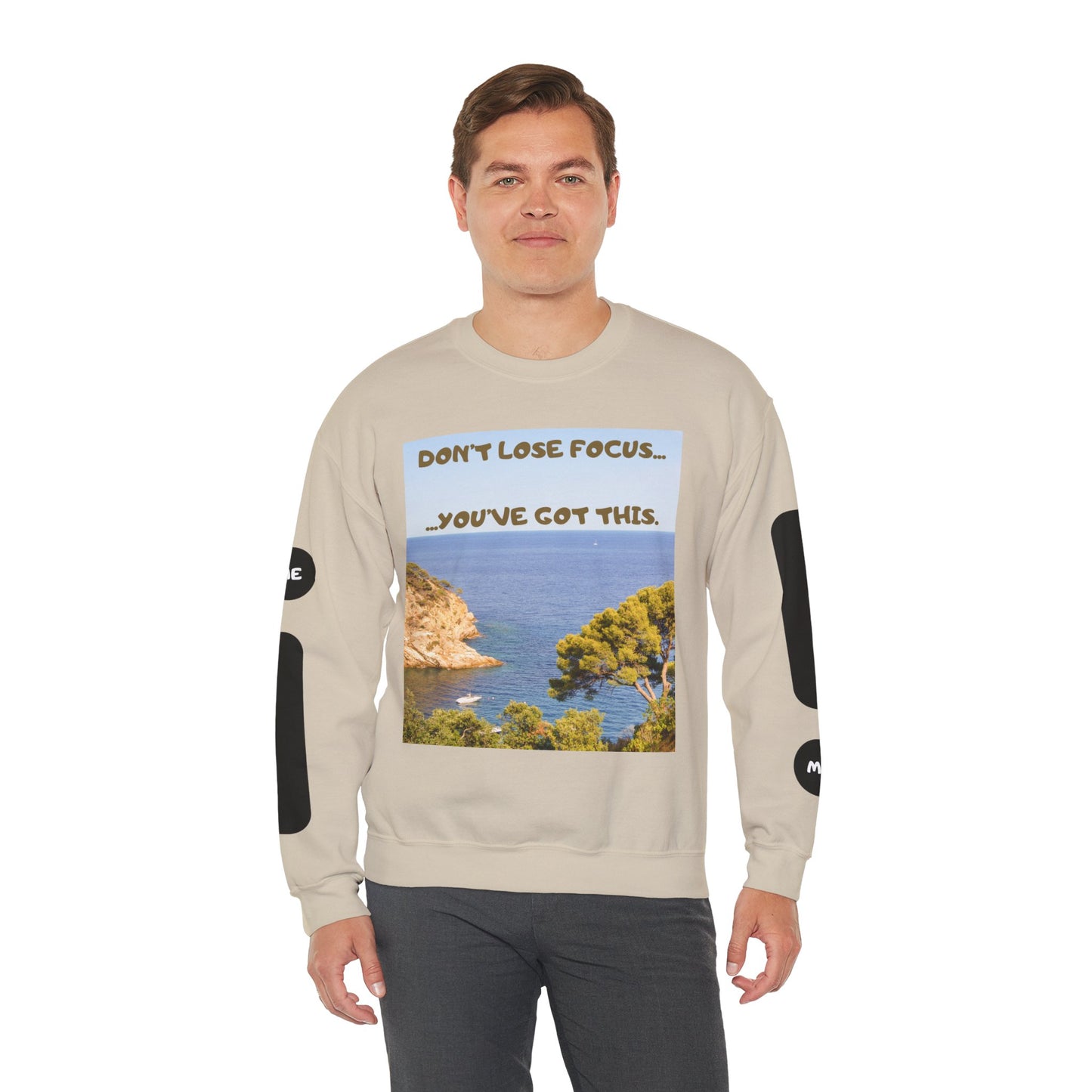 Motivational Crewneck Sweatshirt – "Don't Lose Focus… You've Got This" Scenic Design