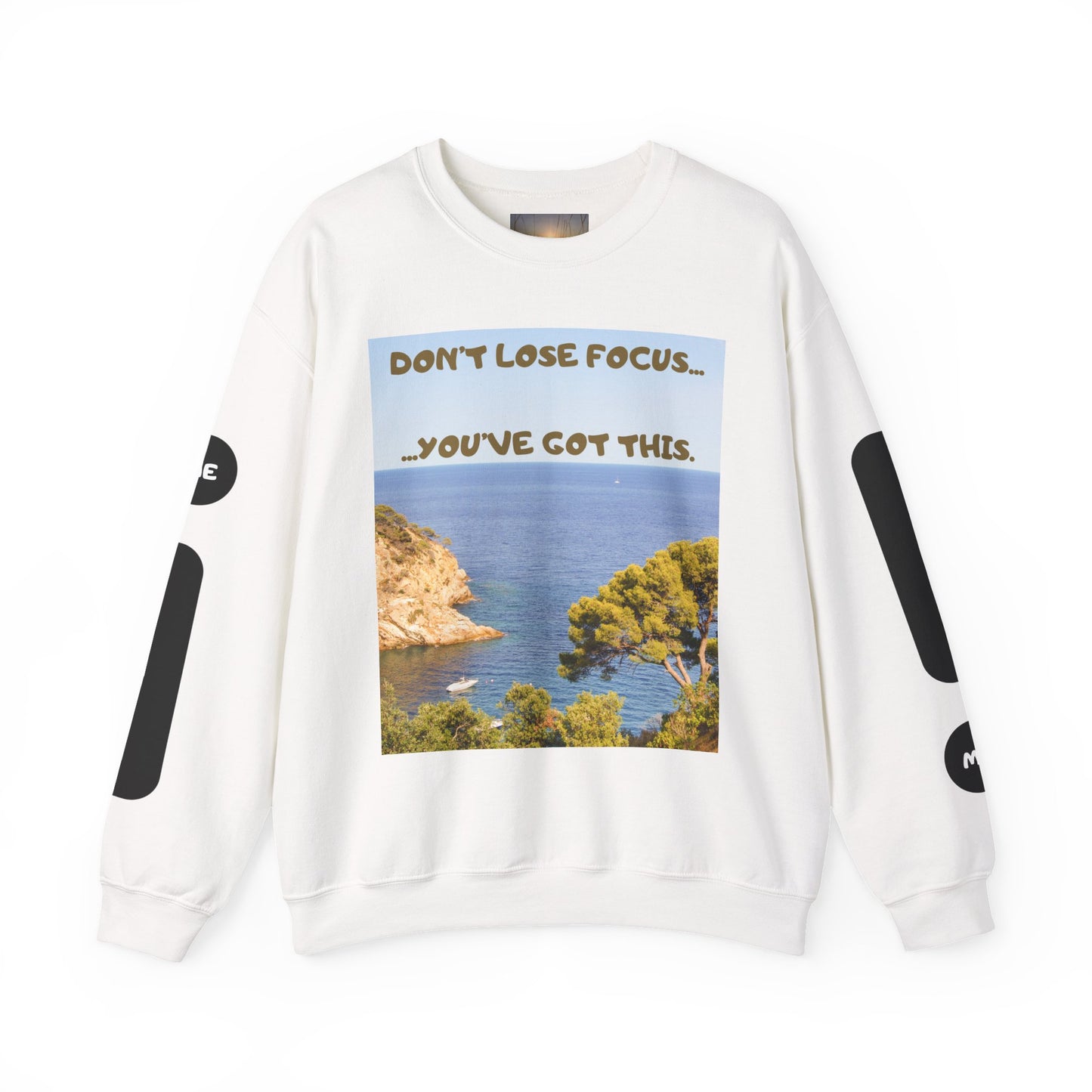 Motivational Crewneck Sweatshirt – "Don't Lose Focus… You've Got This" Scenic Design