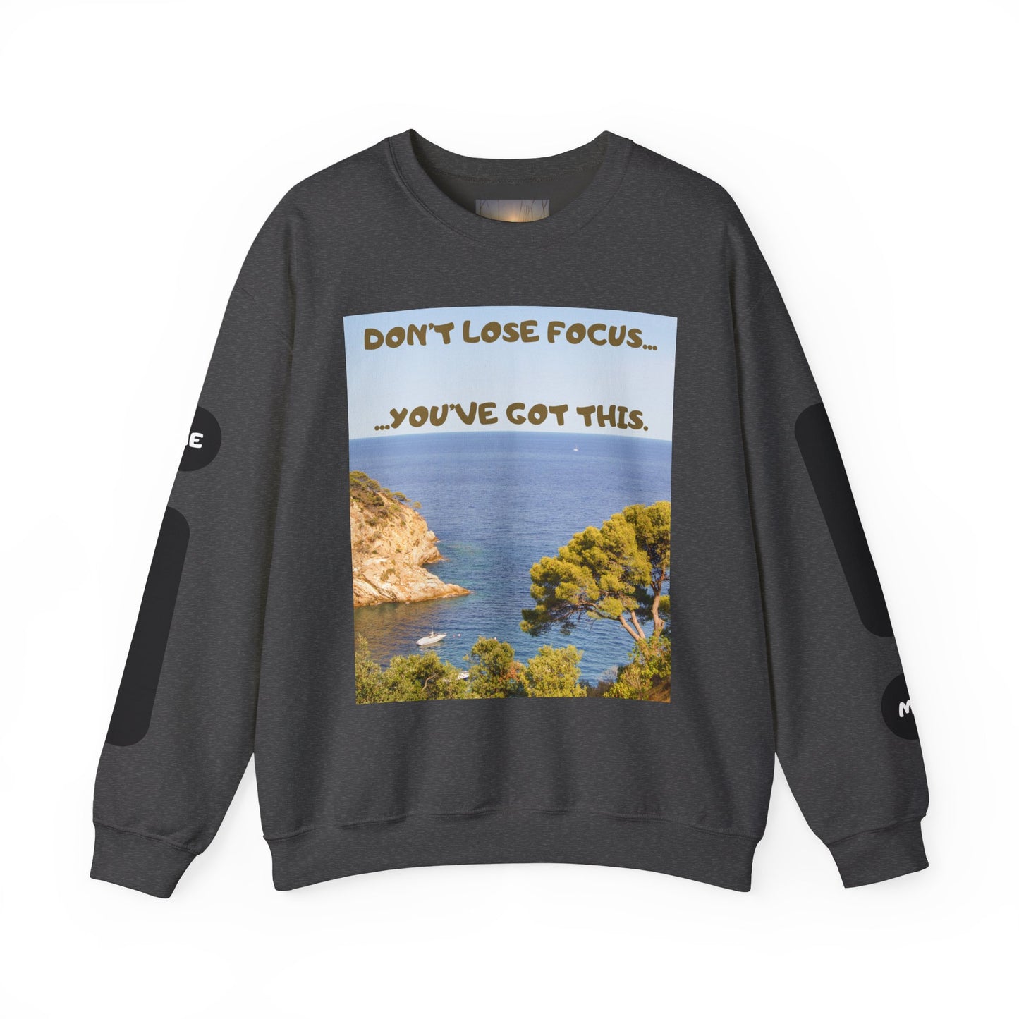 Motivational Crewneck Sweatshirt – "Don't Lose Focus… You've Got This" Scenic Design