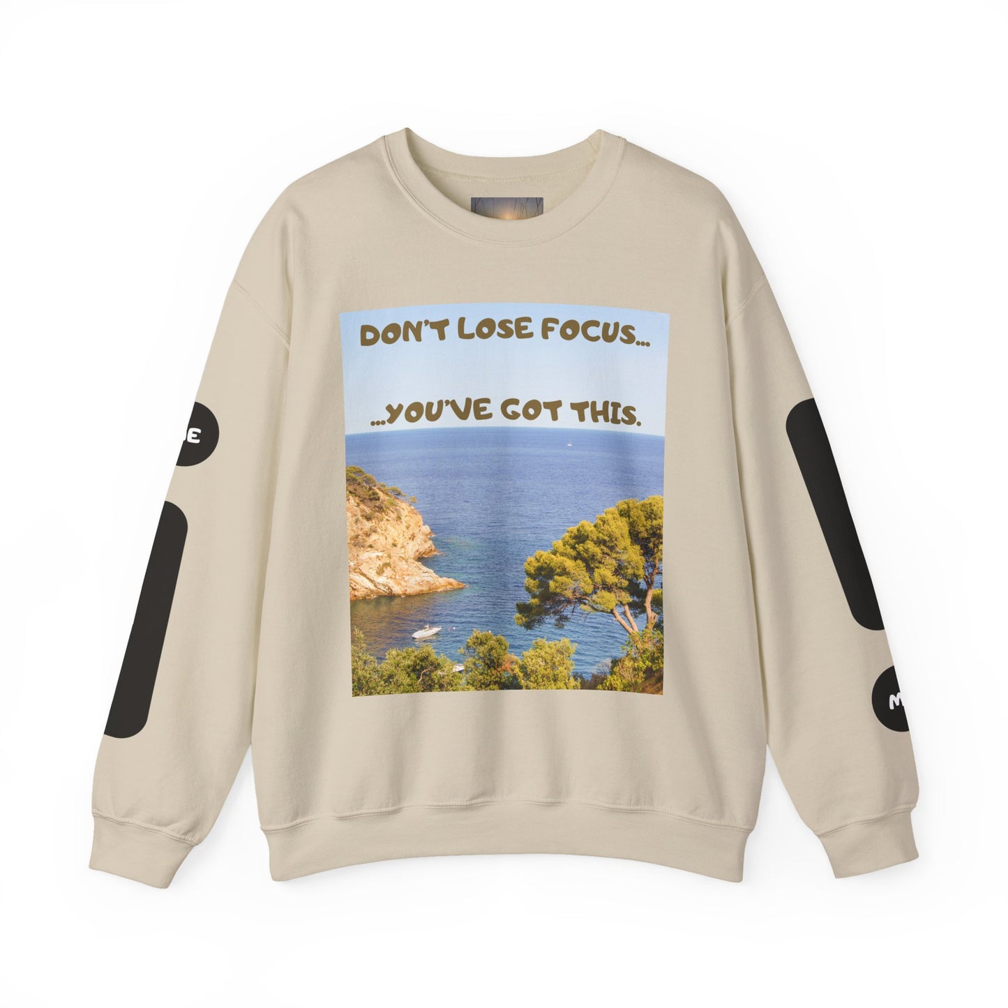 Motivational Crewneck Sweatshirt – "Don't Lose Focus… You've Got This" Scenic Design