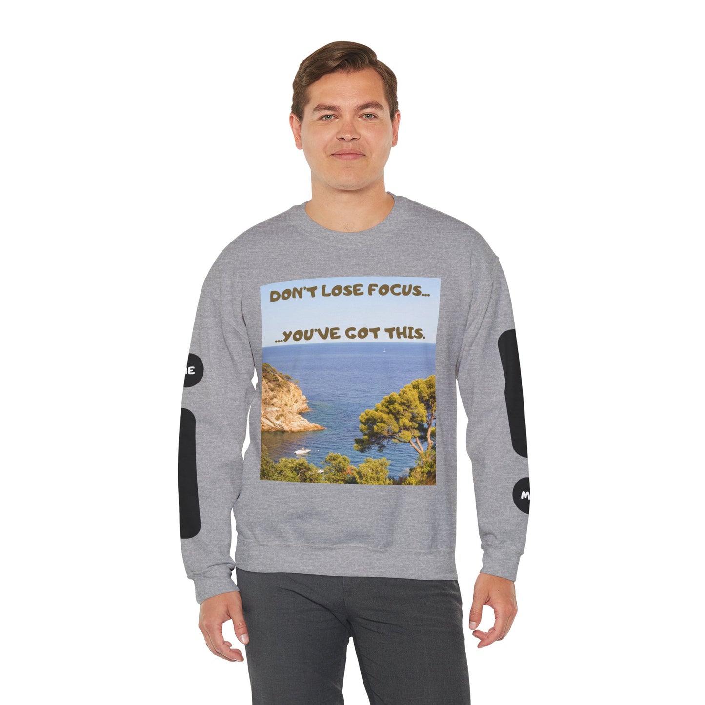 Motivational Crewneck Sweatshirt – "Don't Lose Focus… You've Got This" Scenic Design