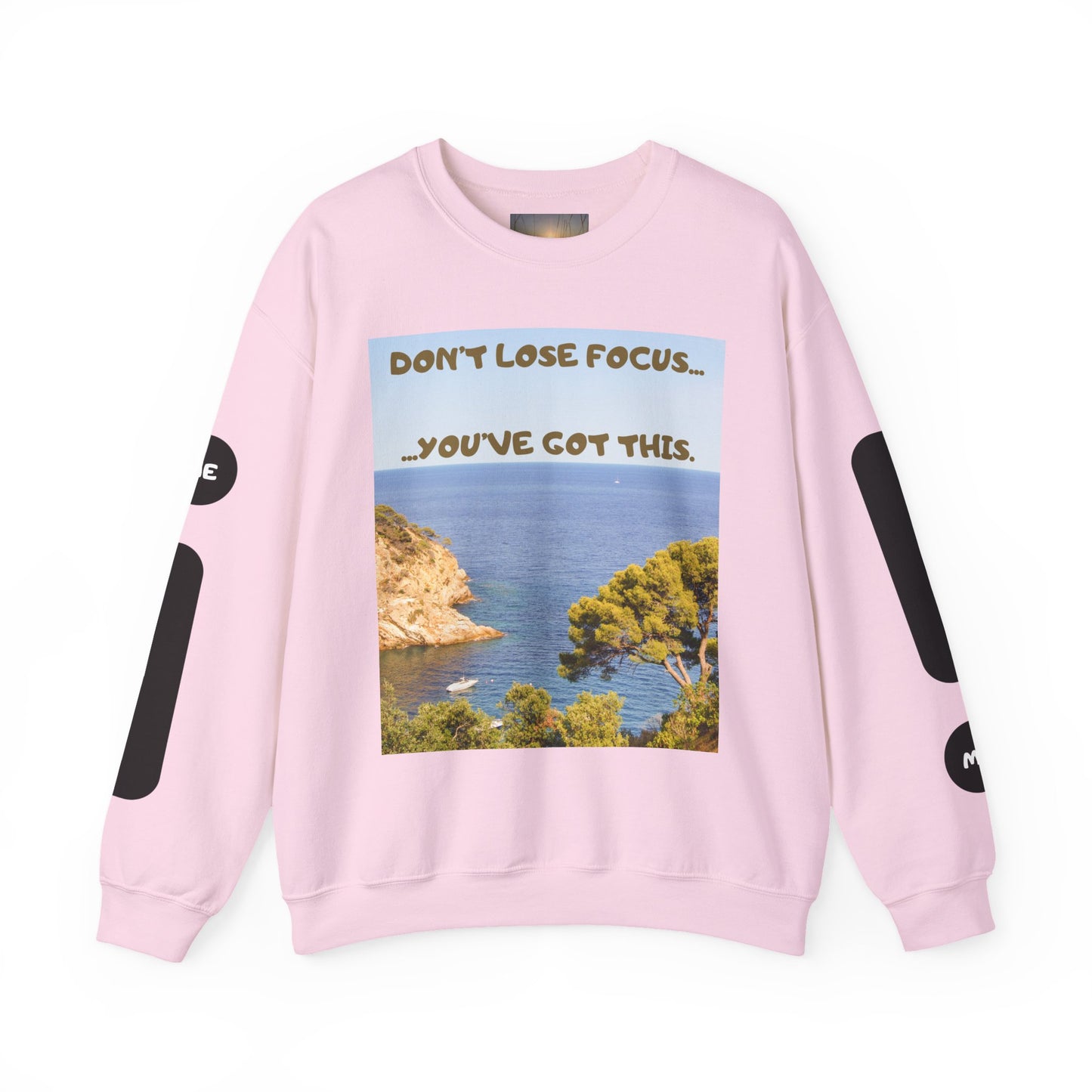 Motivational Crewneck Sweatshirt – "Don't Lose Focus… You've Got This" Scenic Design