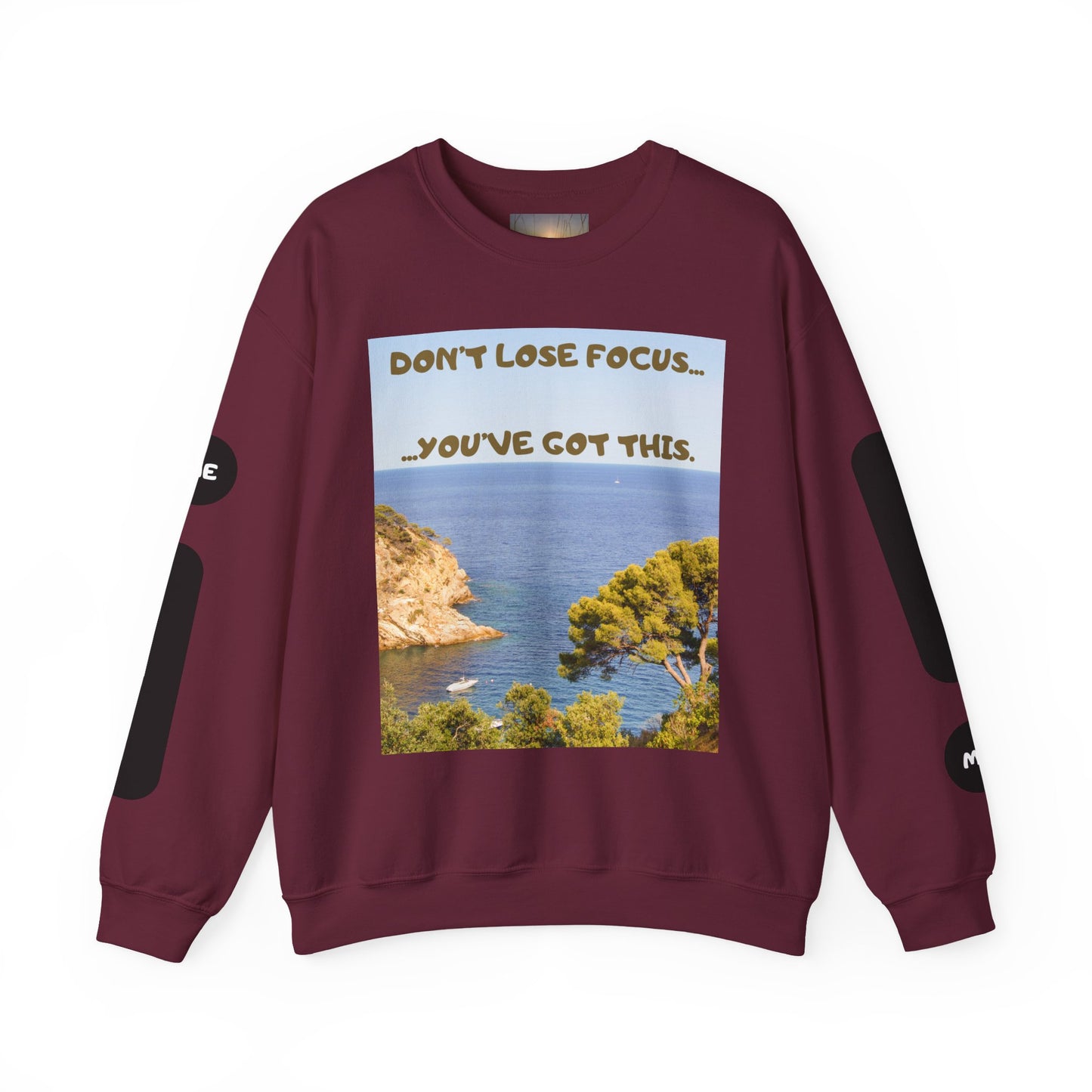 Motivational Crewneck Sweatshirt – "Don't Lose Focus… You've Got This" Scenic Design