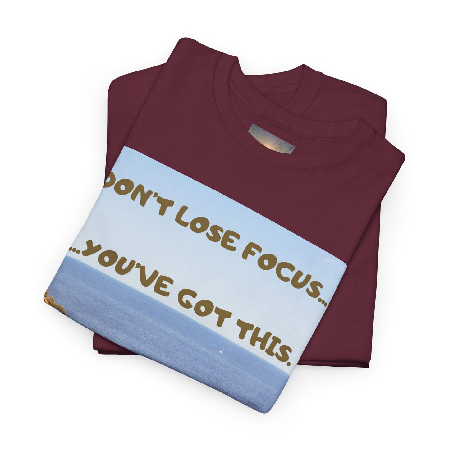 Motivational Tee — "Don't Lose Focus, You've Got This" Beach Graphic