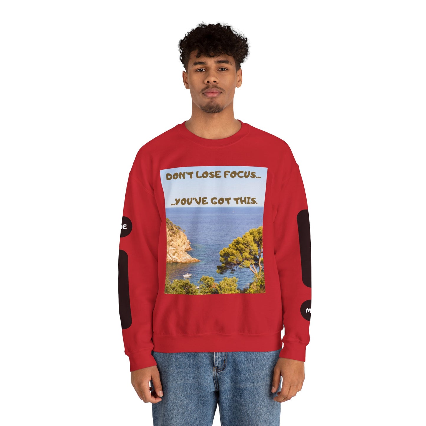 Motivational Crewneck Sweatshirt – "Don't Lose Focus… You've Got This" Scenic Design