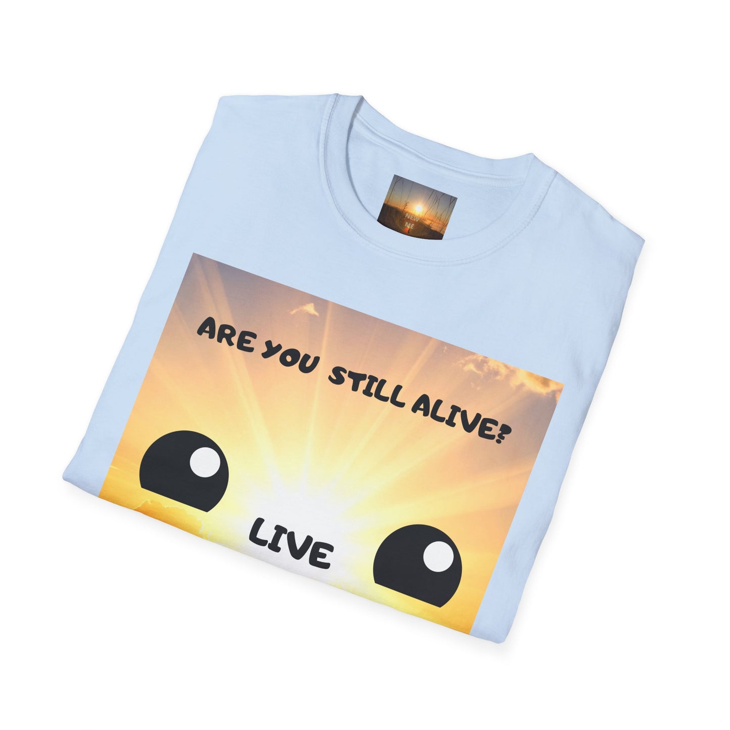 Live Smiley T-Shirt — 'Are You Still Alive?' Sunburst Positive Tee