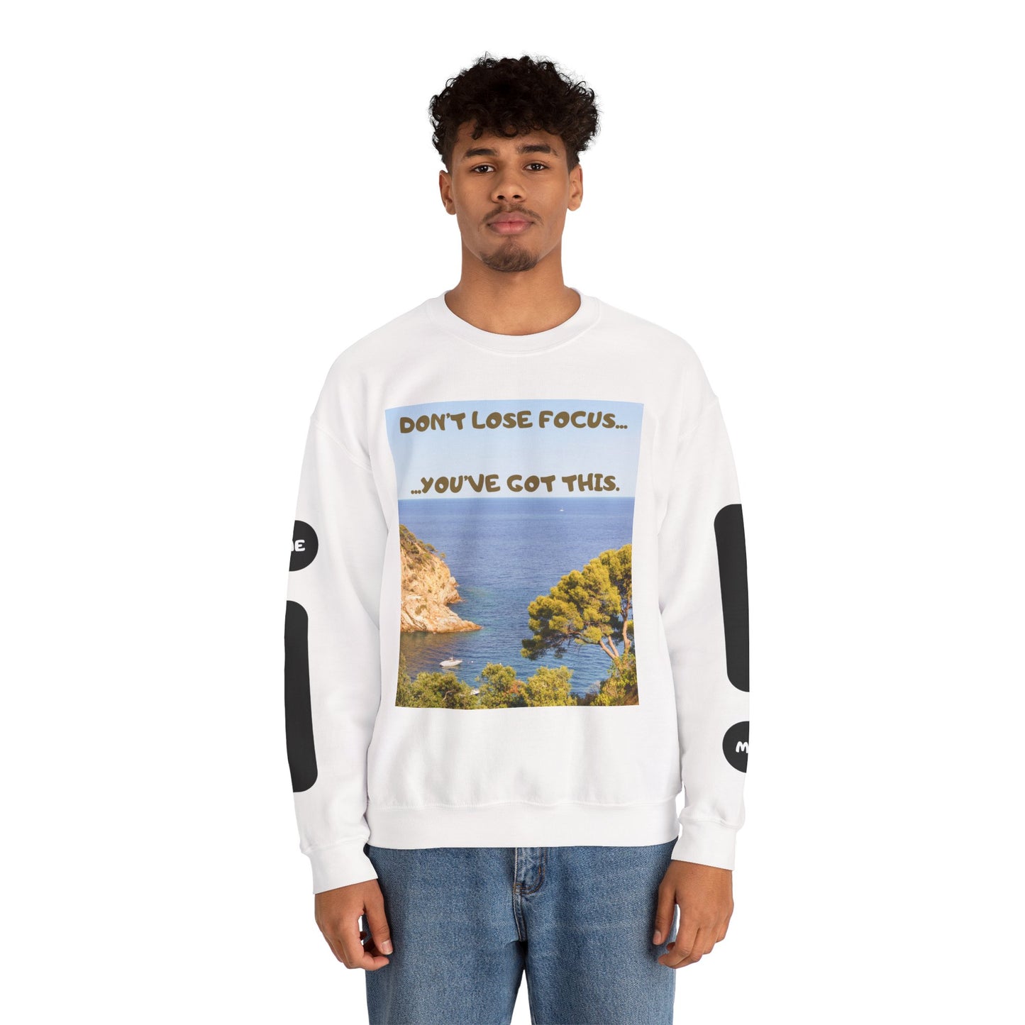 Motivational Crewneck Sweatshirt – "Don't Lose Focus… You've Got This" Scenic Design