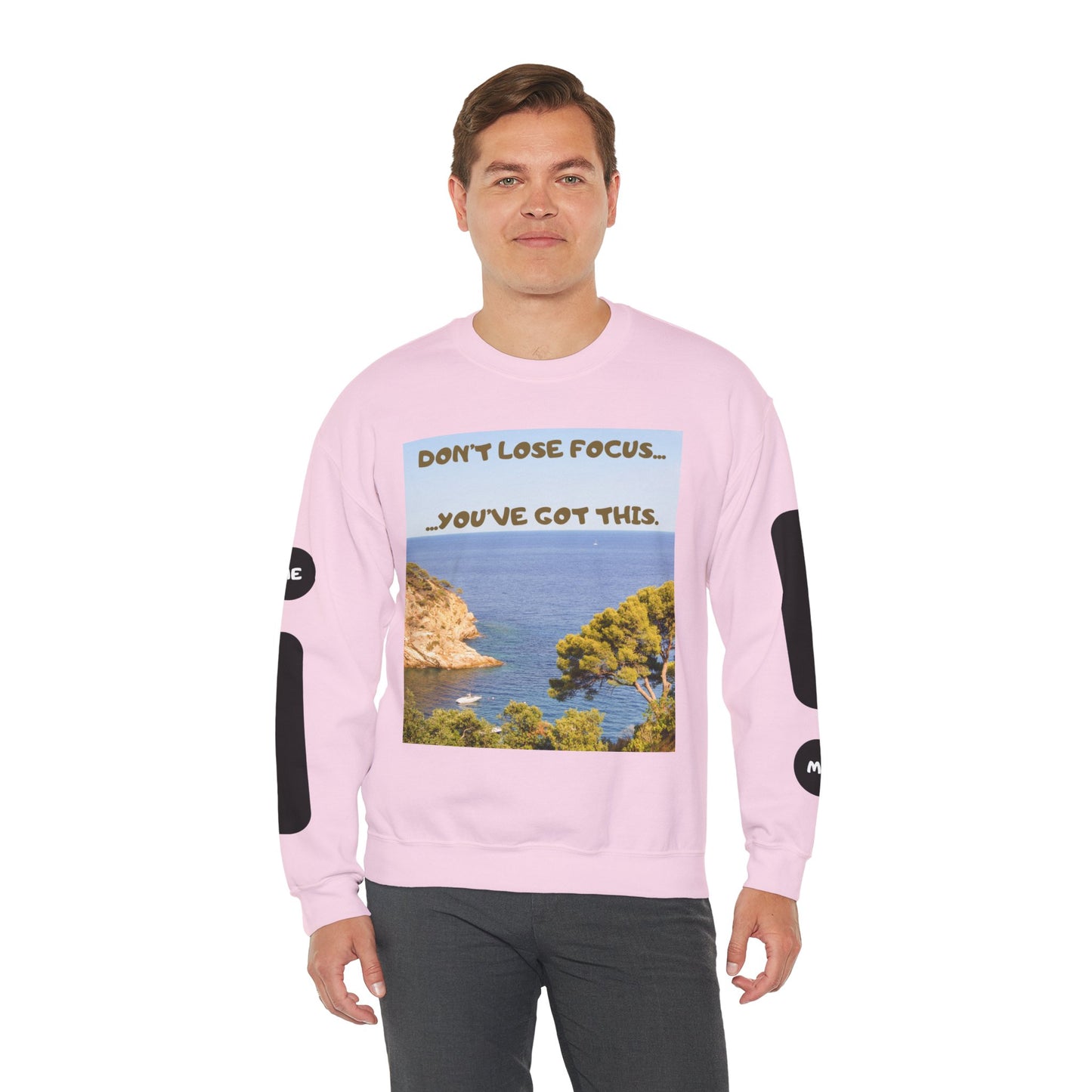 Motivational Crewneck Sweatshirt – "Don't Lose Focus… You've Got This" Scenic Design
