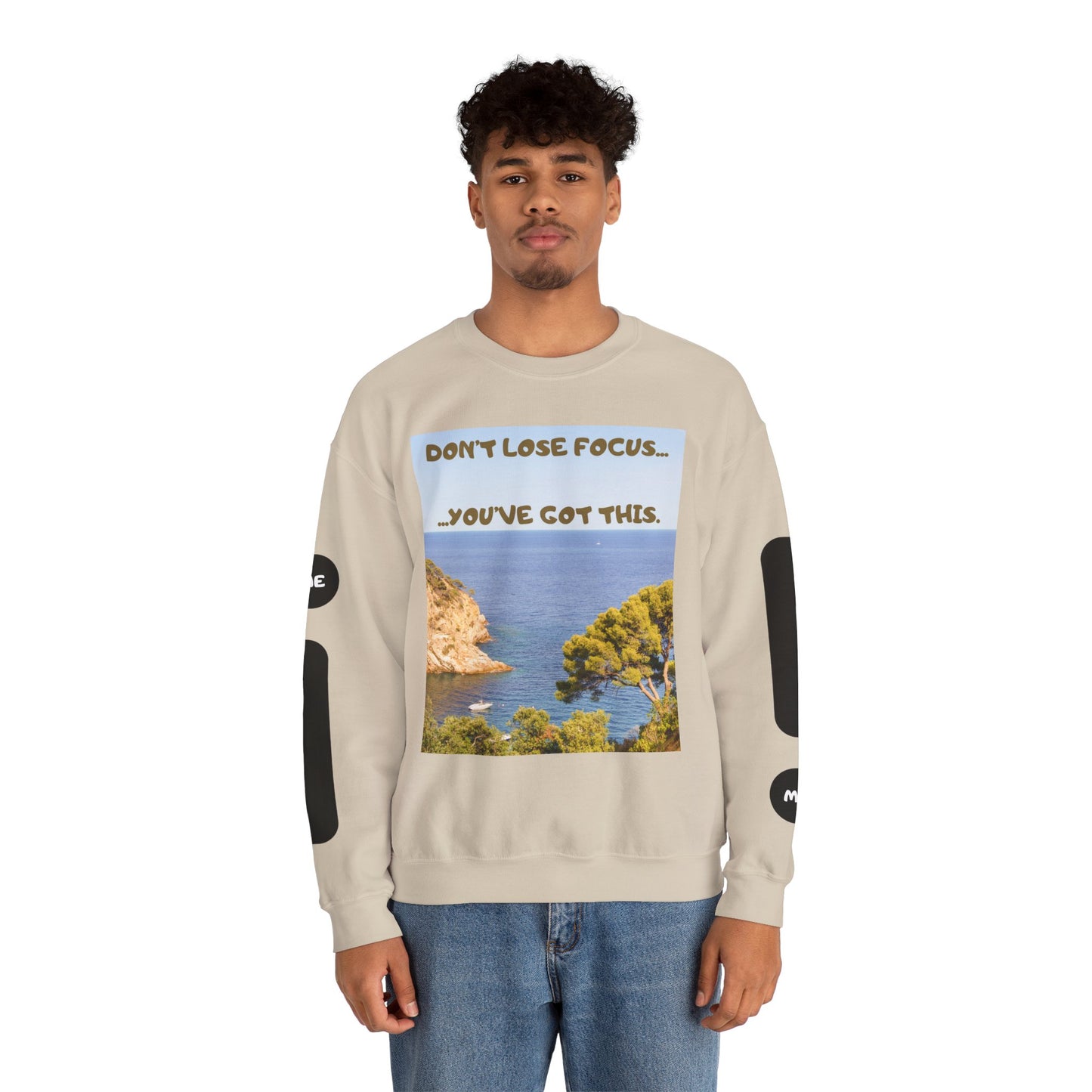 Motivational Crewneck Sweatshirt – "Don't Lose Focus… You've Got This" Scenic Design