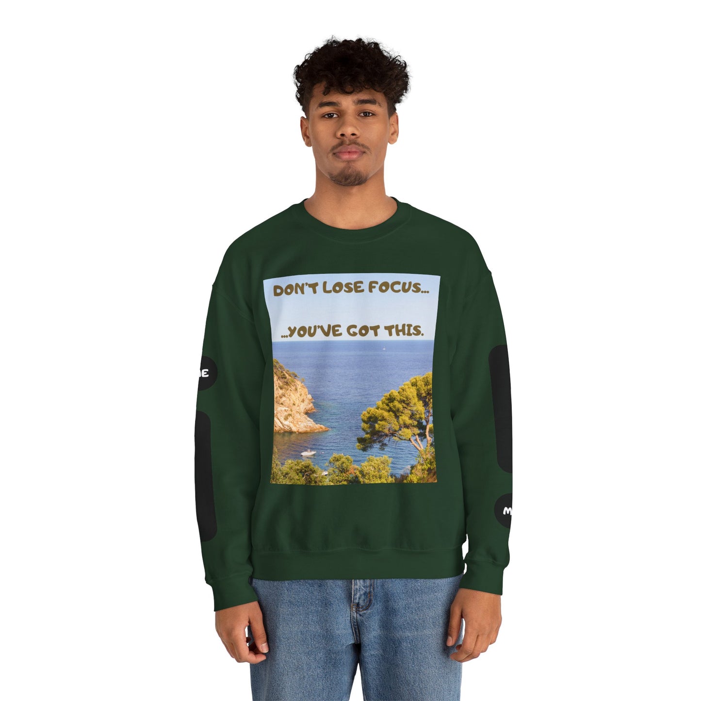Motivational Crewneck Sweatshirt – "Don't Lose Focus… You've Got This" Scenic Design