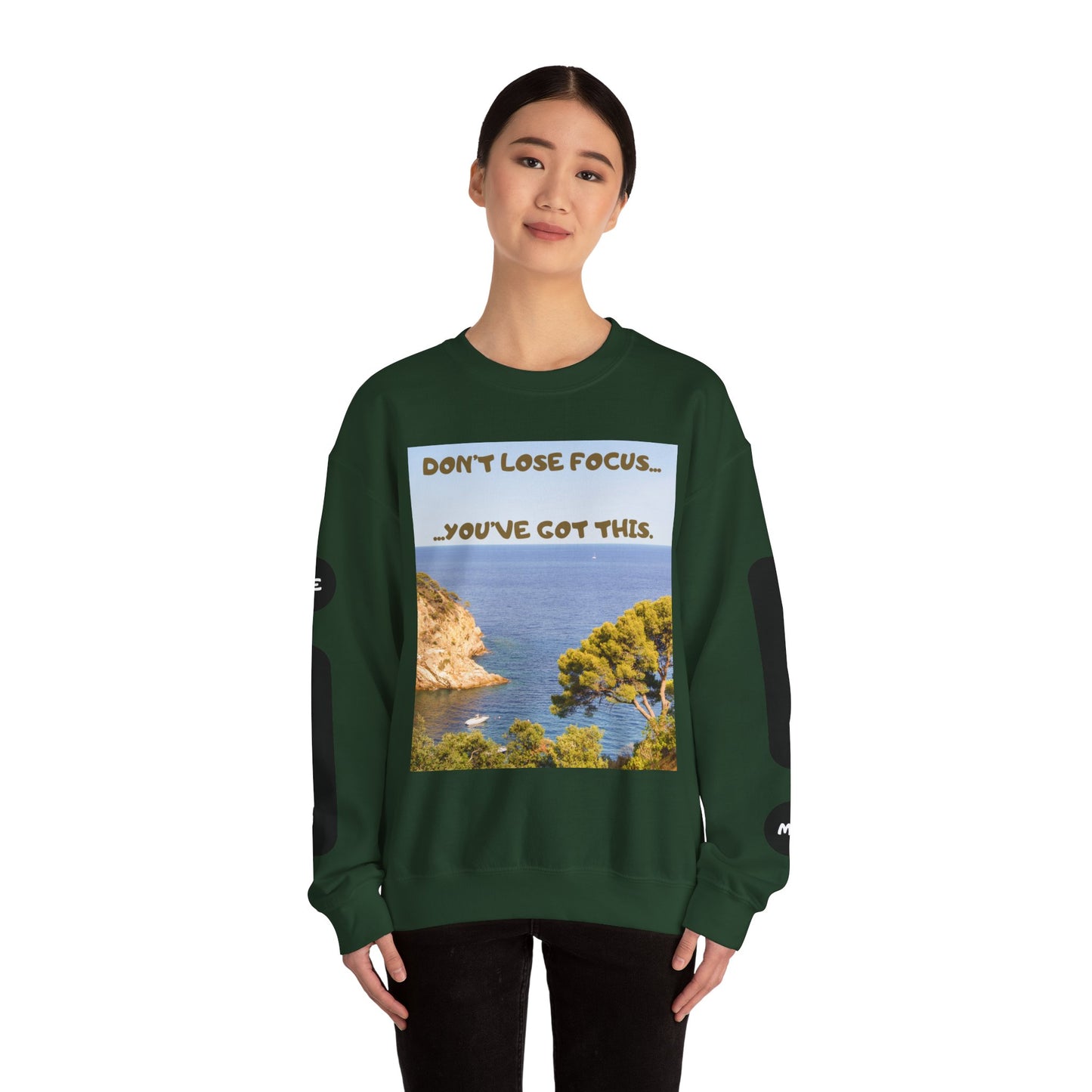 Motivational Crewneck Sweatshirt – "Don't Lose Focus… You've Got This" Scenic Design