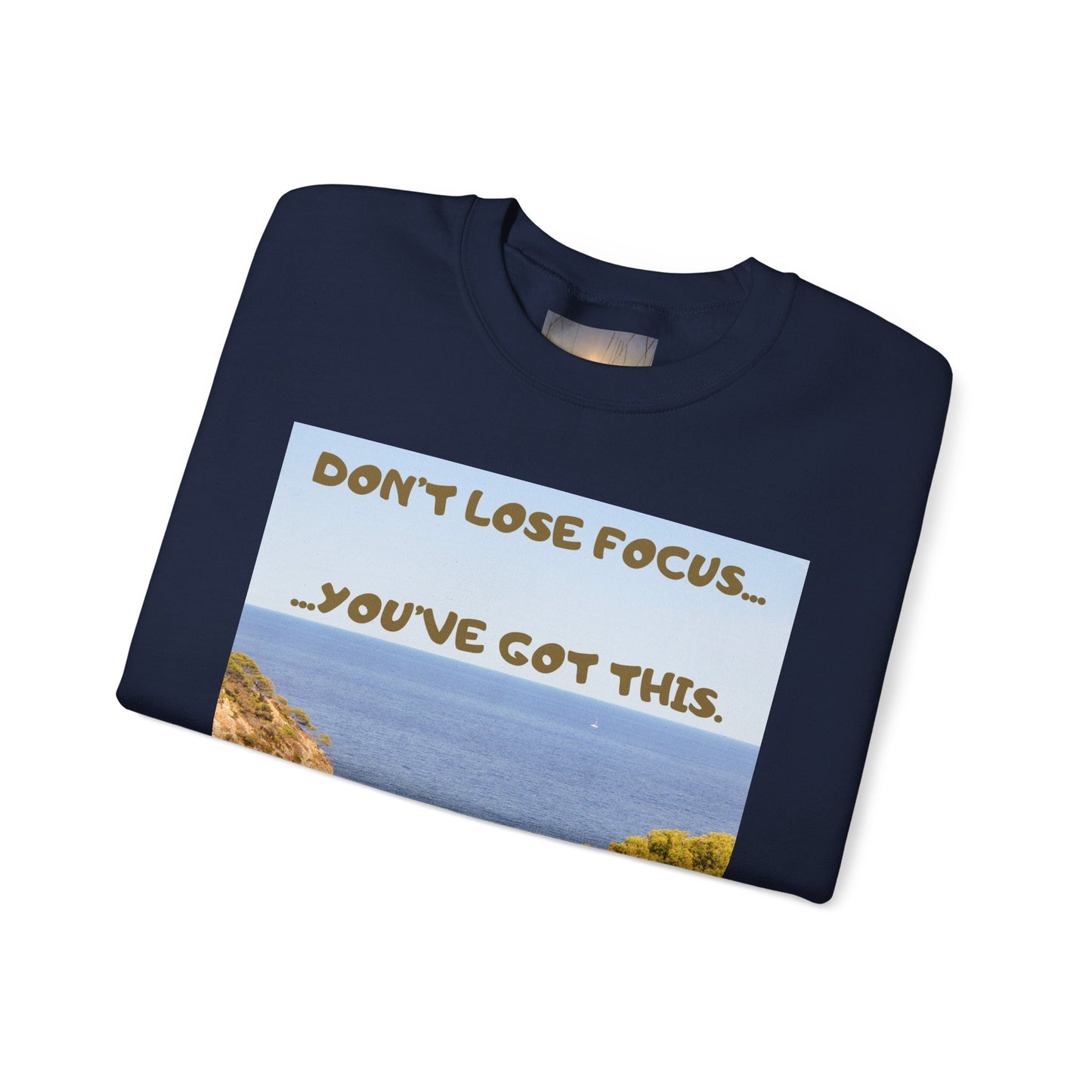 Motivational Crewneck Sweatshirt – "Don't Lose Focus… You've Got This" Scenic Design